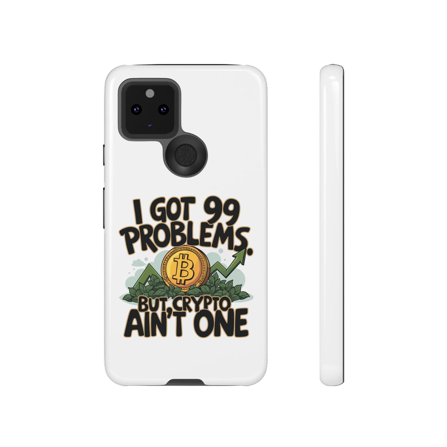 Funny Crypto Phone Case - "I Got 99 Problems, But Crypto Ain’t One"