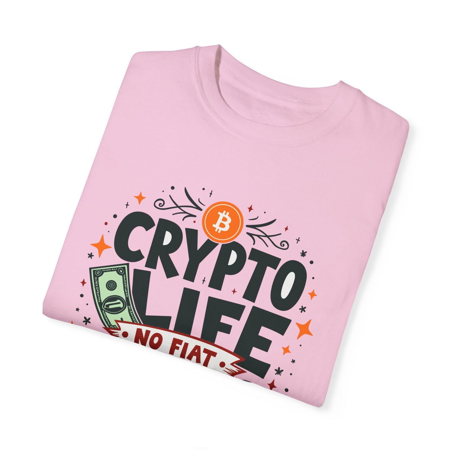 Crypto Life Unisex Garment-Dyed T-Shirt - No Fiat Allowed