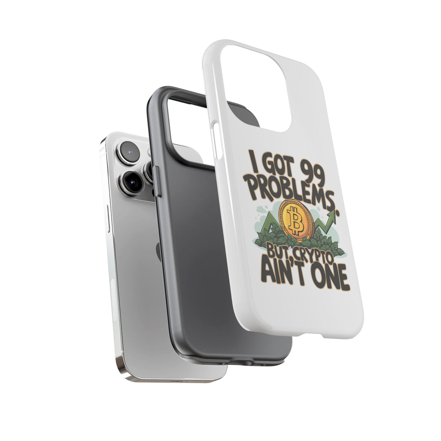 Funny Crypto Phone Case - "I Got 99 Problems, But Crypto Ain’t One"