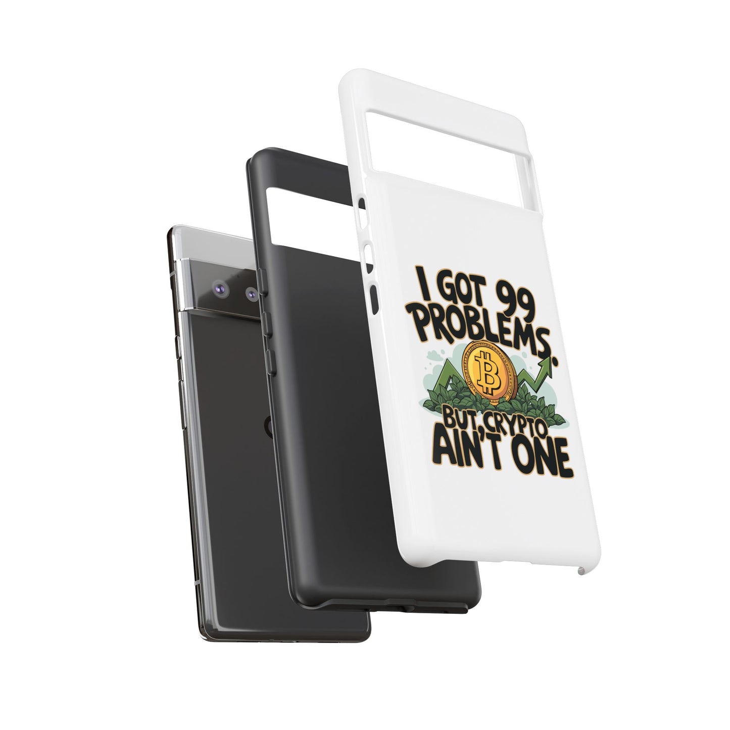 Funny Crypto Phone Case - "I Got 99 Problems, But Crypto Ain’t One"