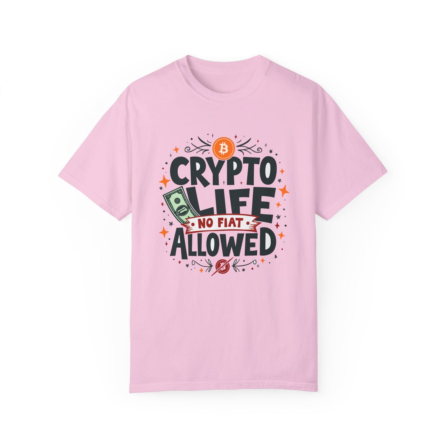 Crypto Life Unisex Garment-Dyed T-Shirt - No Fiat Allowed