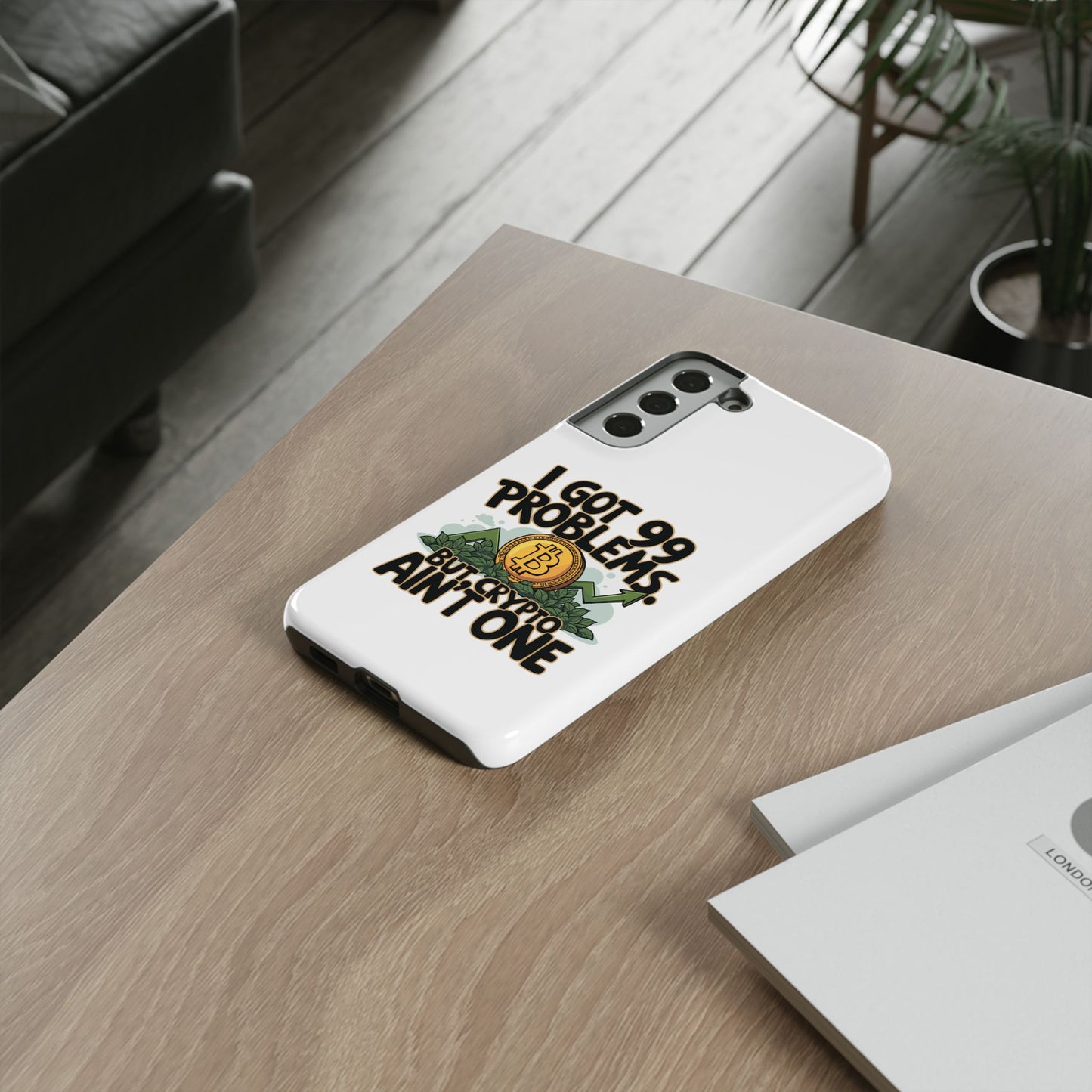 Funny Crypto Phone Case - "I Got 99 Problems, But Crypto Ain’t One"