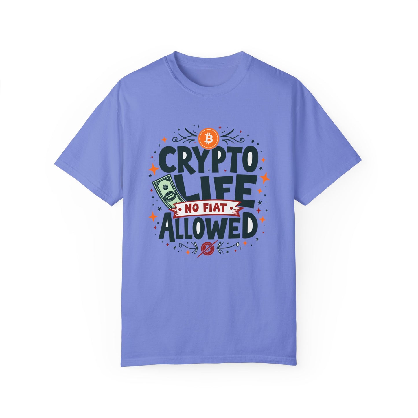 Crypto Life Unisex Garment-Dyed T-Shirt - No Fiat Allowed