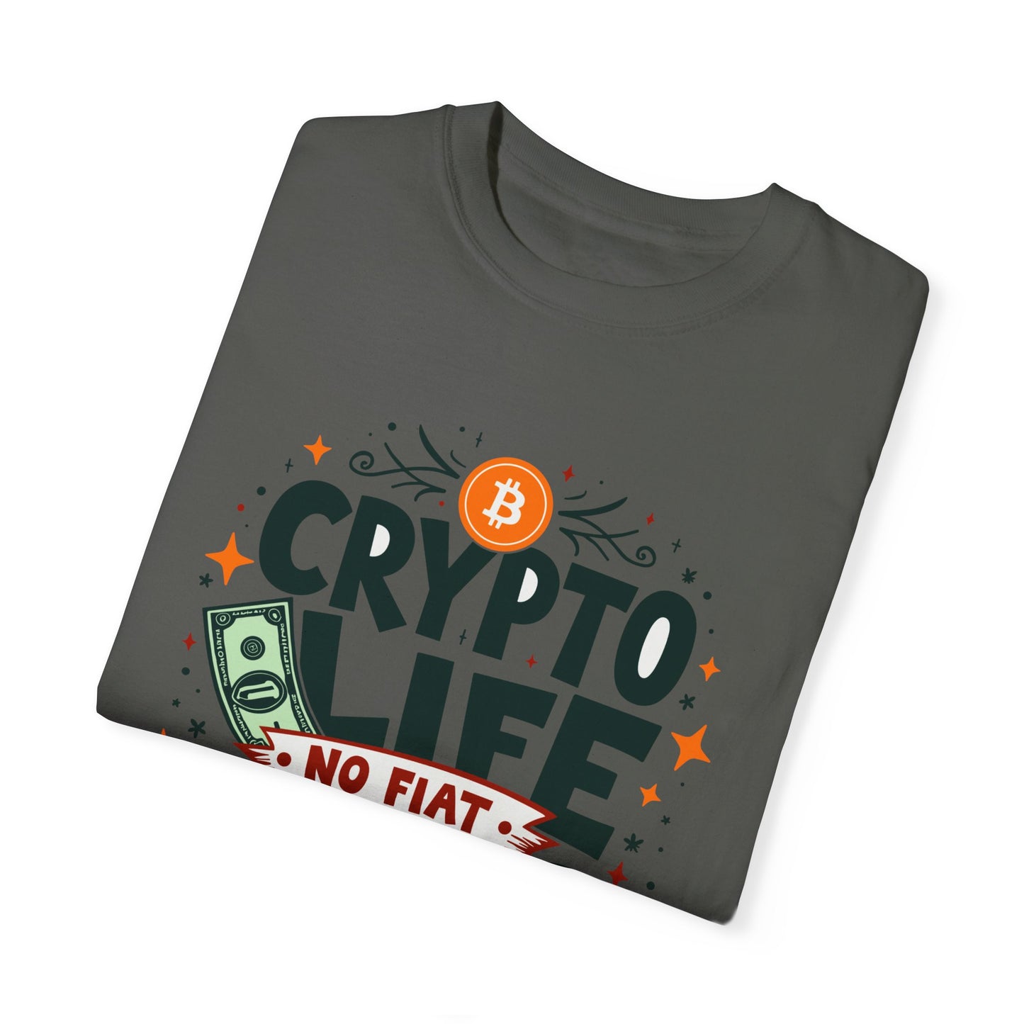 Crypto Life Unisex Garment-Dyed T-Shirt - No Fiat Allowed