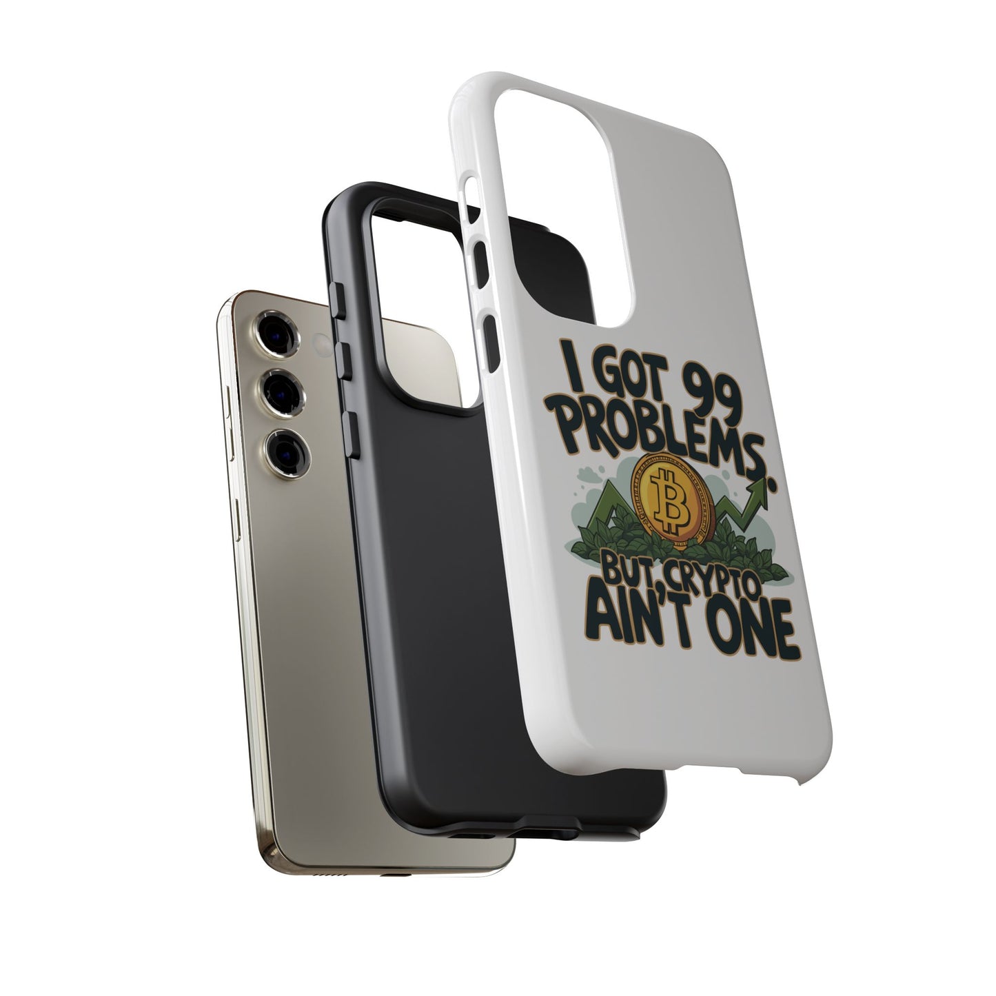 Funny Crypto Phone Case - "I Got 99 Problems, But Crypto Ain’t One"