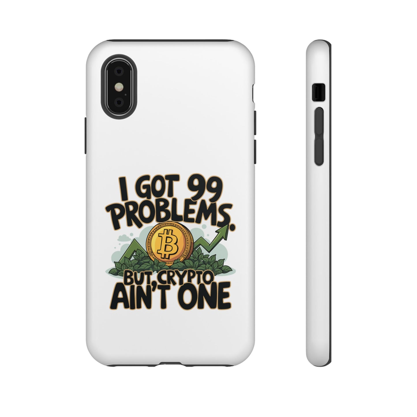 Funny Crypto Phone Case - "I Got 99 Problems, But Crypto Ain’t One"