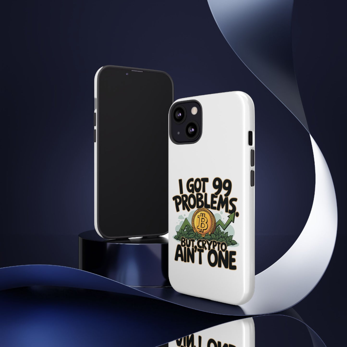 Funny Crypto Phone Case - "I Got 99 Problems, But Crypto Ain’t One"