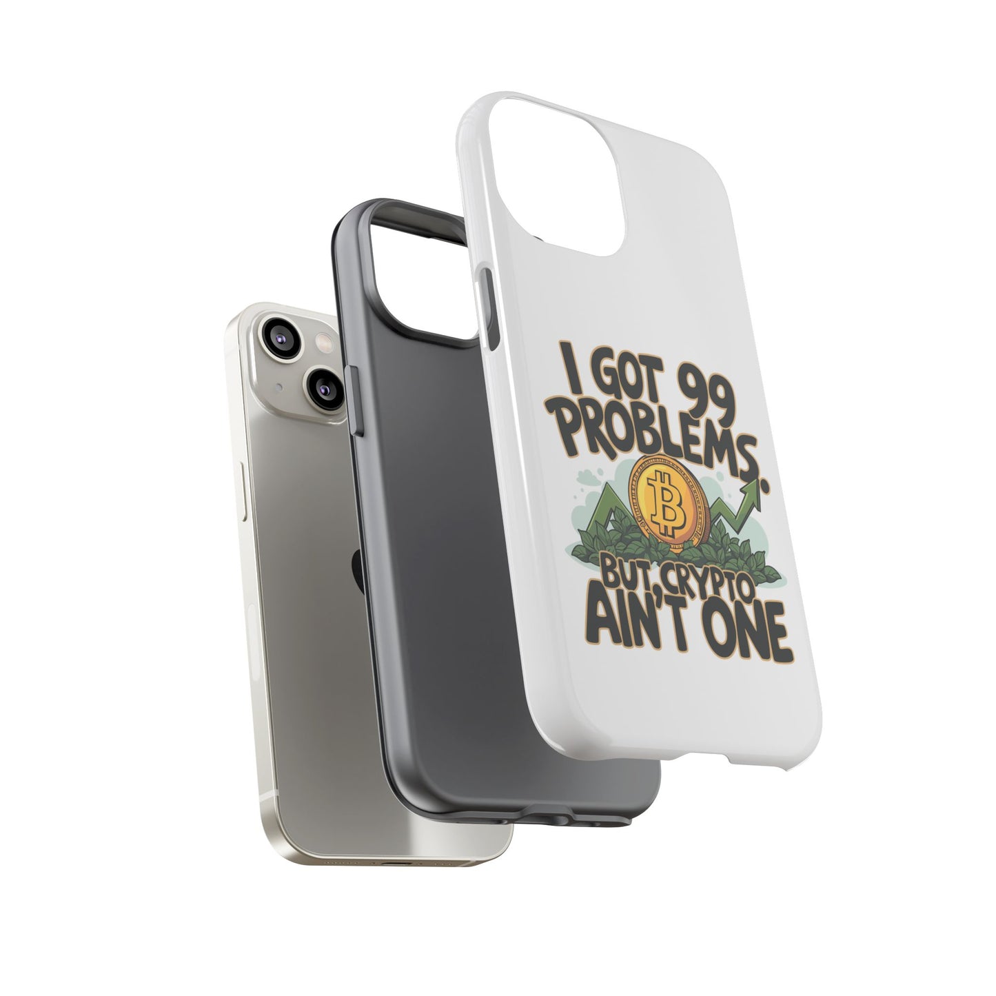 Funny Crypto Phone Case - "I Got 99 Problems, But Crypto Ain’t One"