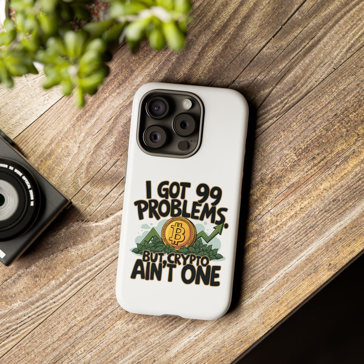 Funny Crypto Phone Case - "I Got 99 Problems, But Crypto Ain’t One"