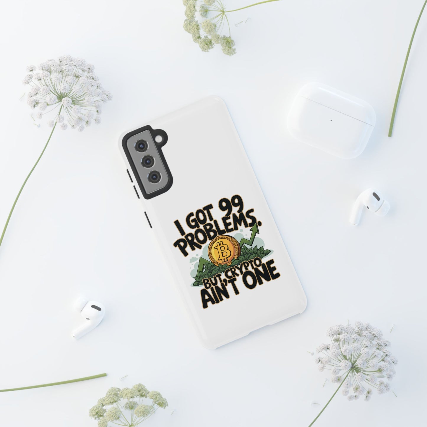 Funny Crypto Phone Case - "I Got 99 Problems, But Crypto Ain’t One"