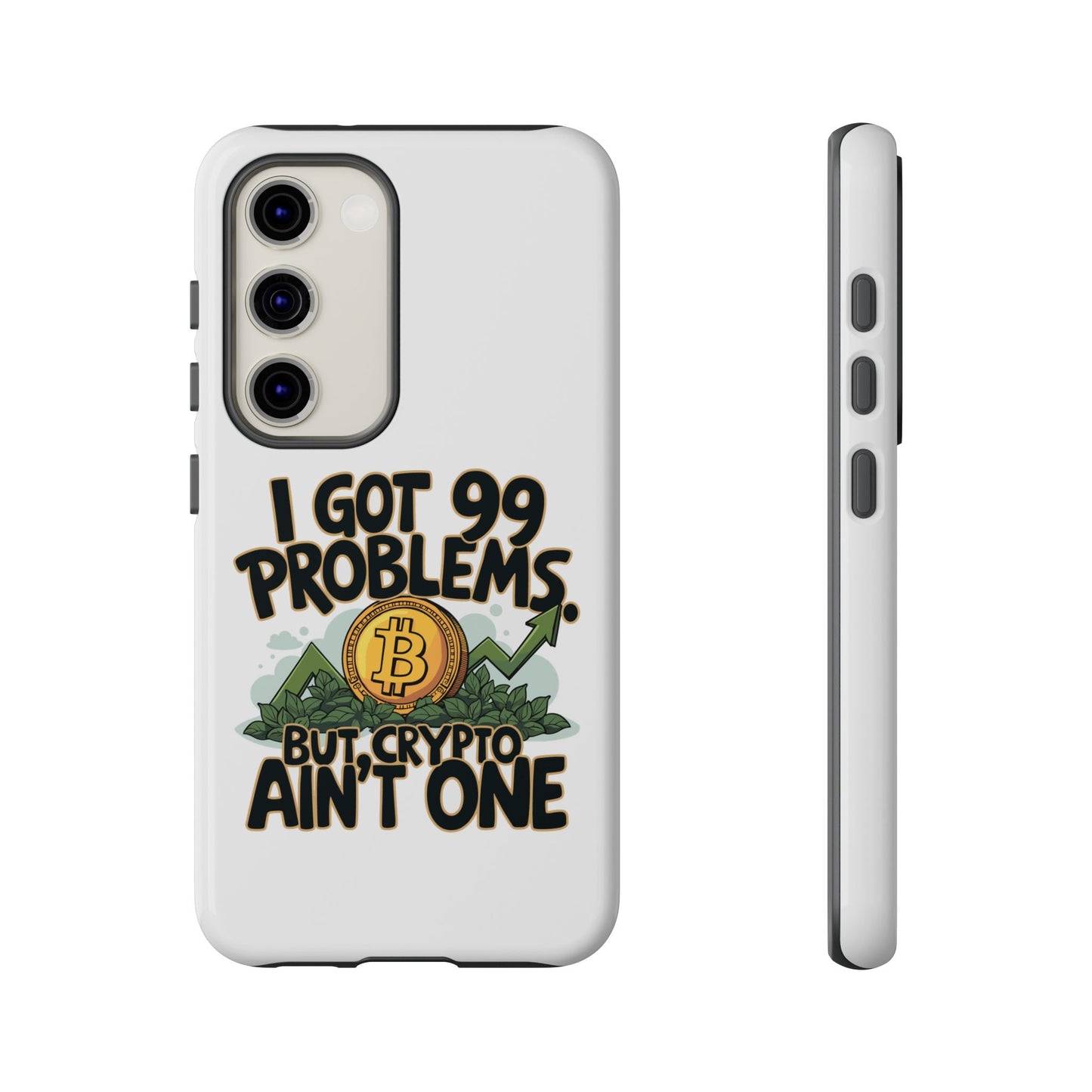 Funny Crypto Phone Case - "I Got 99 Problems, But Crypto Ain’t One"