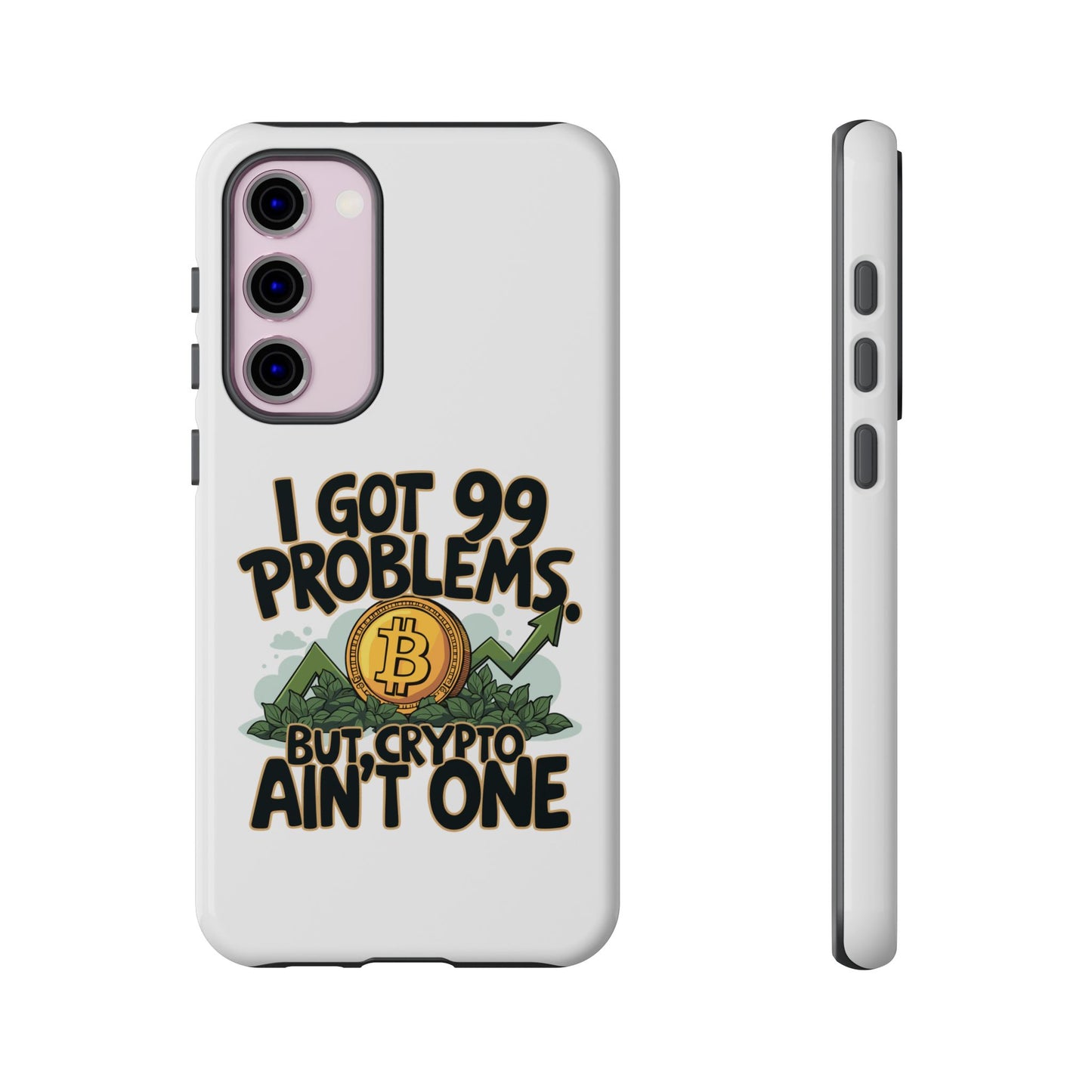 Funny Crypto Phone Case - "I Got 99 Problems, But Crypto Ain’t One"