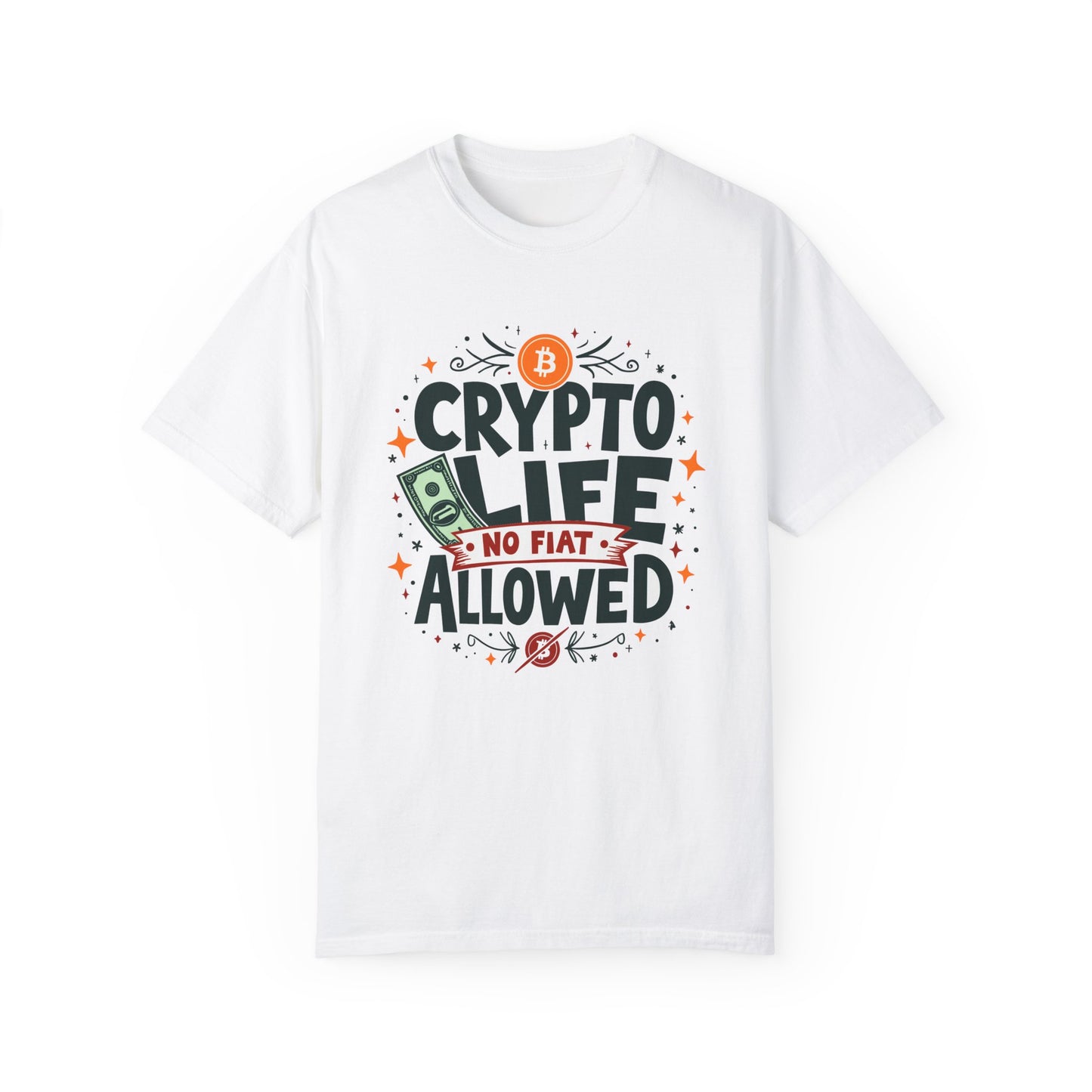 Crypto Life Unisex Garment-Dyed T-Shirt - No Fiat Allowed