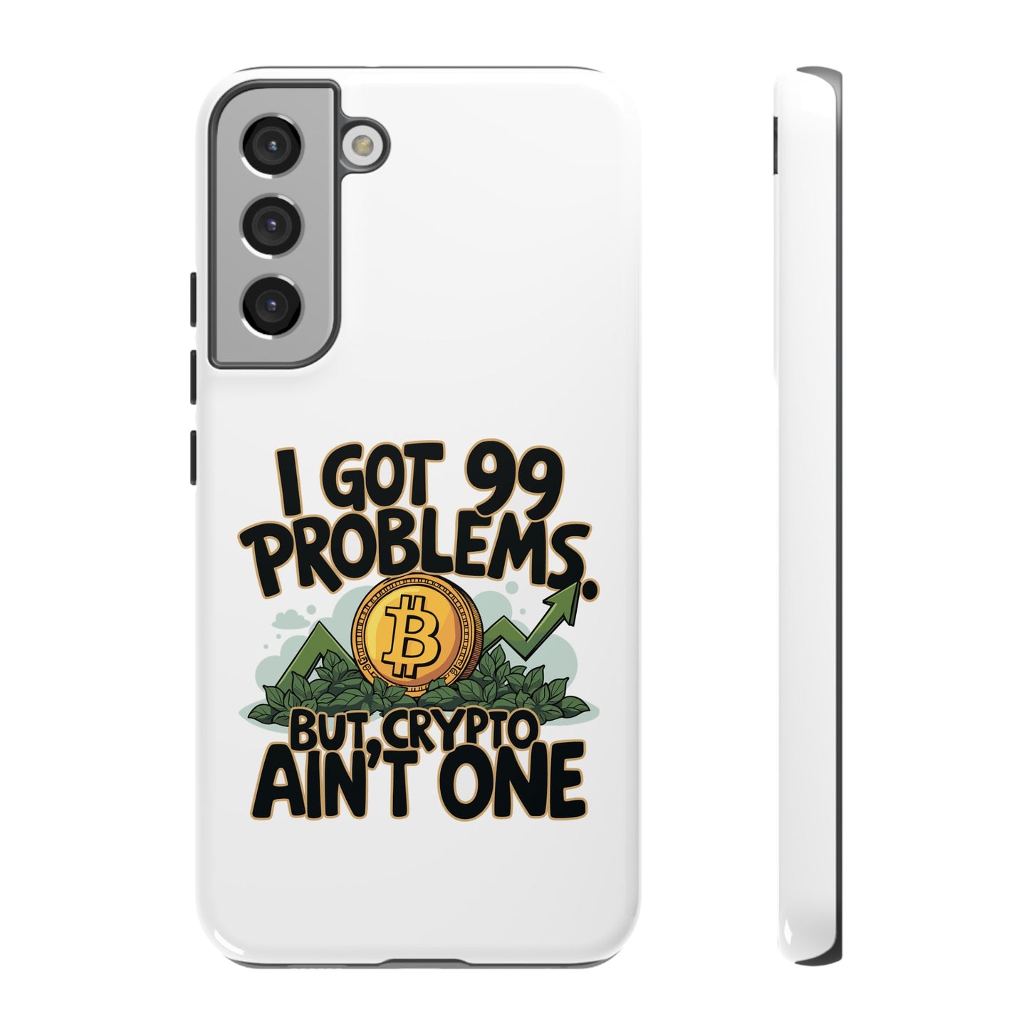 Funny Crypto Phone Case - "I Got 99 Problems, But Crypto Ain’t One"