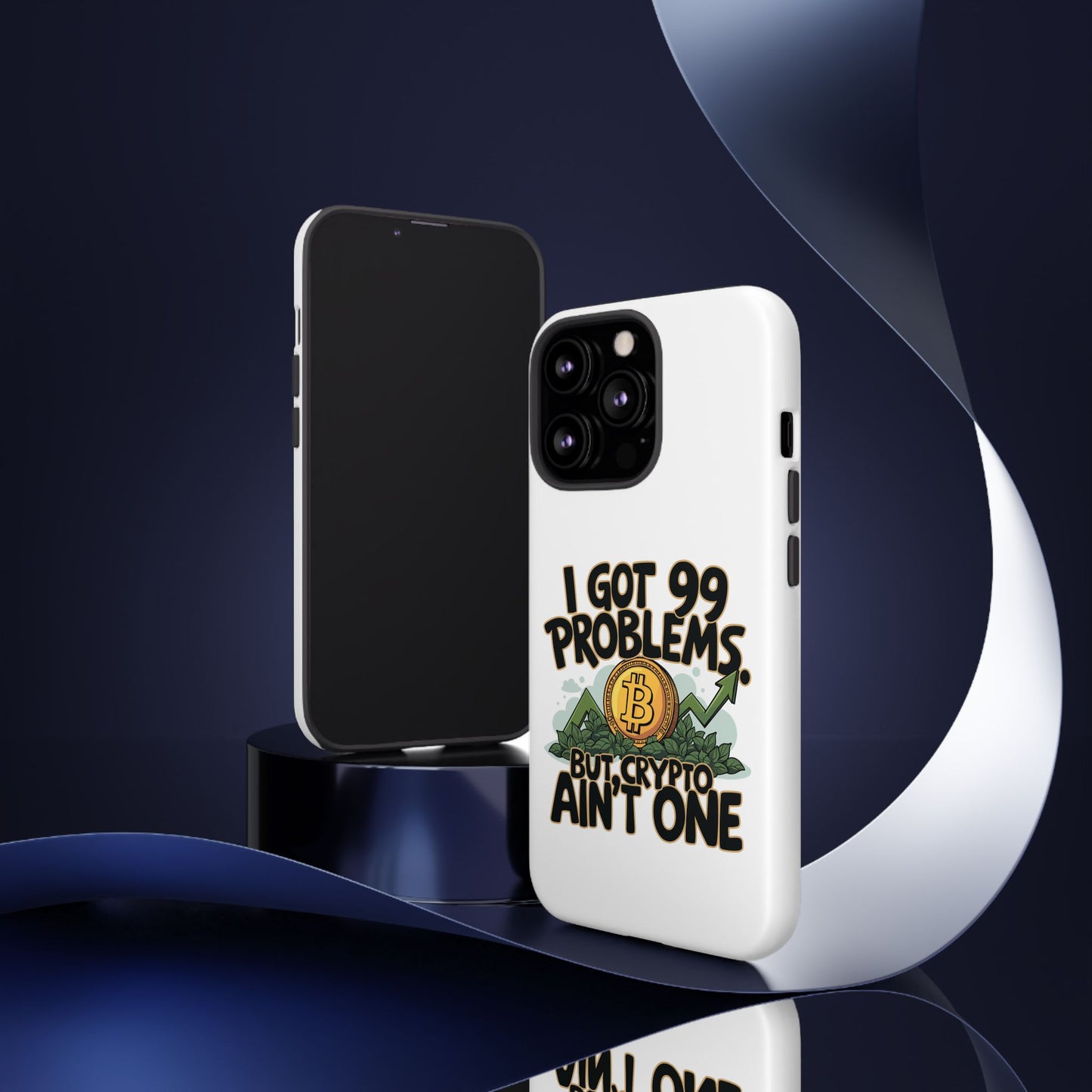 Funny Crypto Phone Case - "I Got 99 Problems, But Crypto Ain’t One"