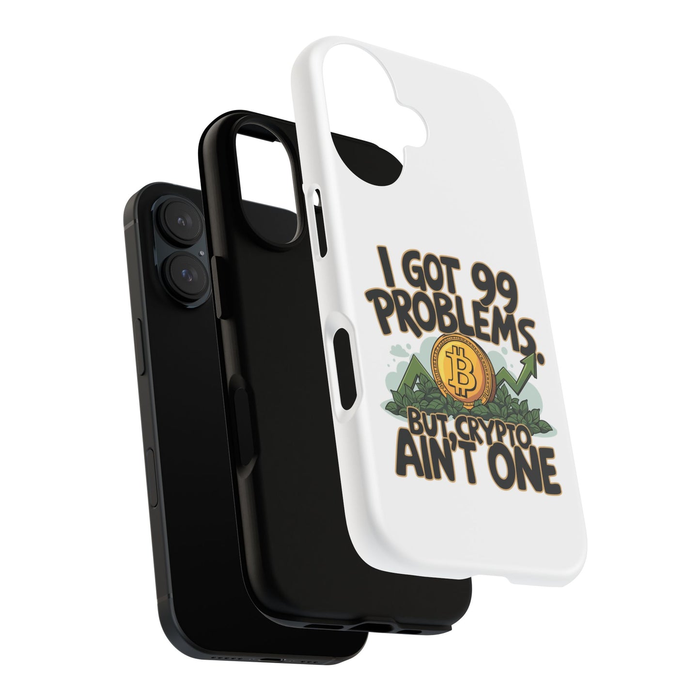 Funny Crypto Phone Case - "I Got 99 Problems, But Crypto Ain’t One"