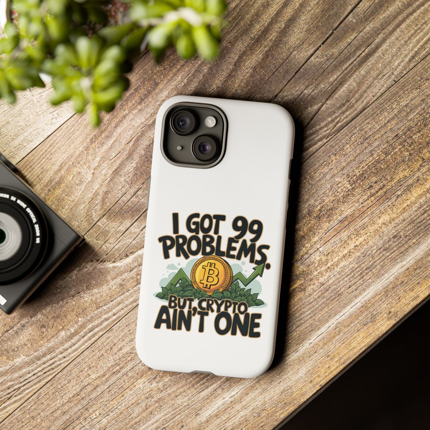 Funny Crypto Phone Case - "I Got 99 Problems, But Crypto Ain’t One"