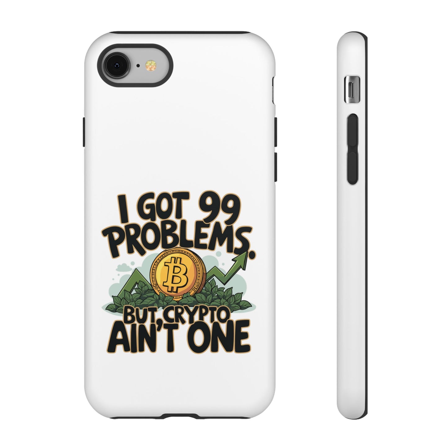 Funny Crypto Phone Case - "I Got 99 Problems, But Crypto Ain’t One"