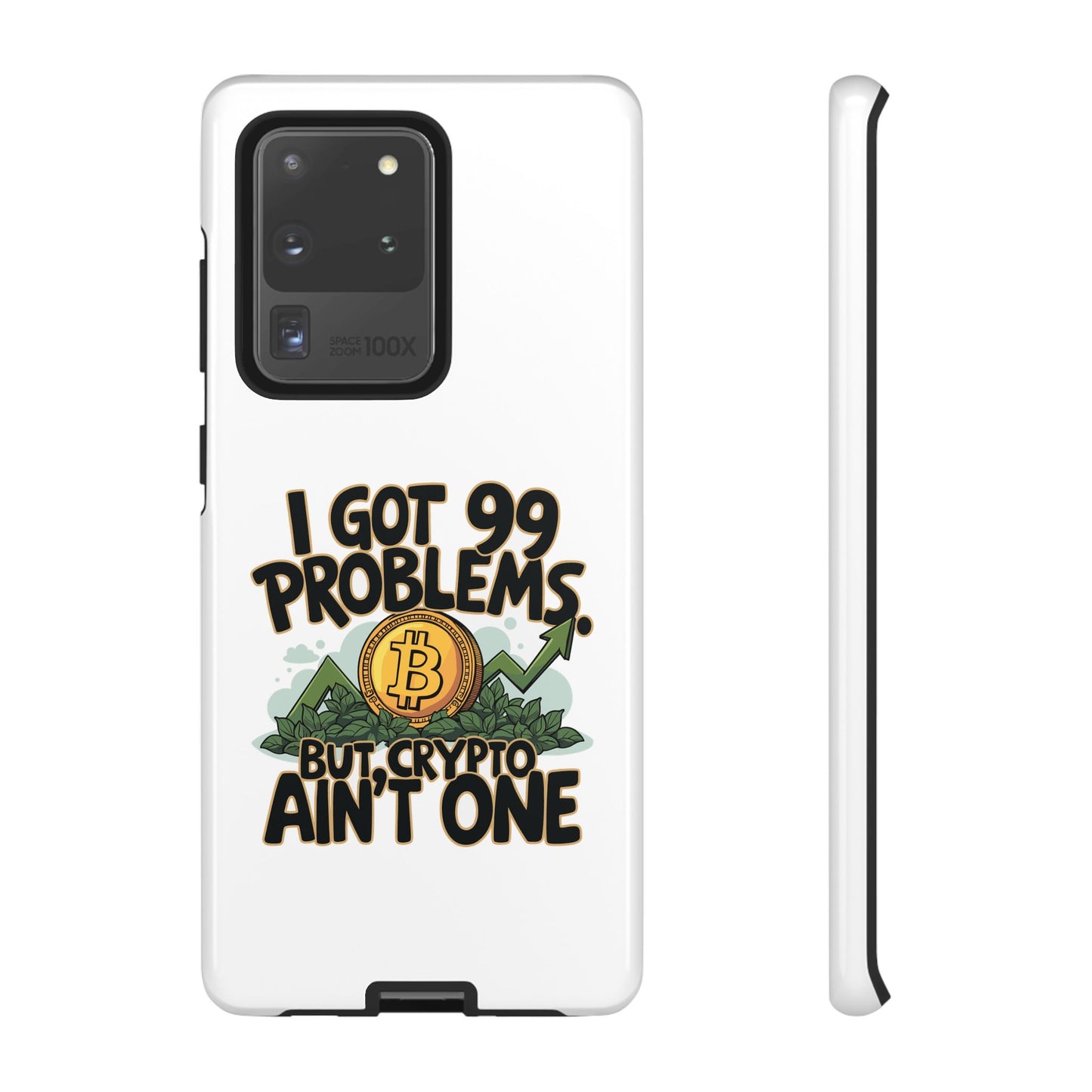 Funny Crypto Phone Case - "I Got 99 Problems, But Crypto Ain’t One"