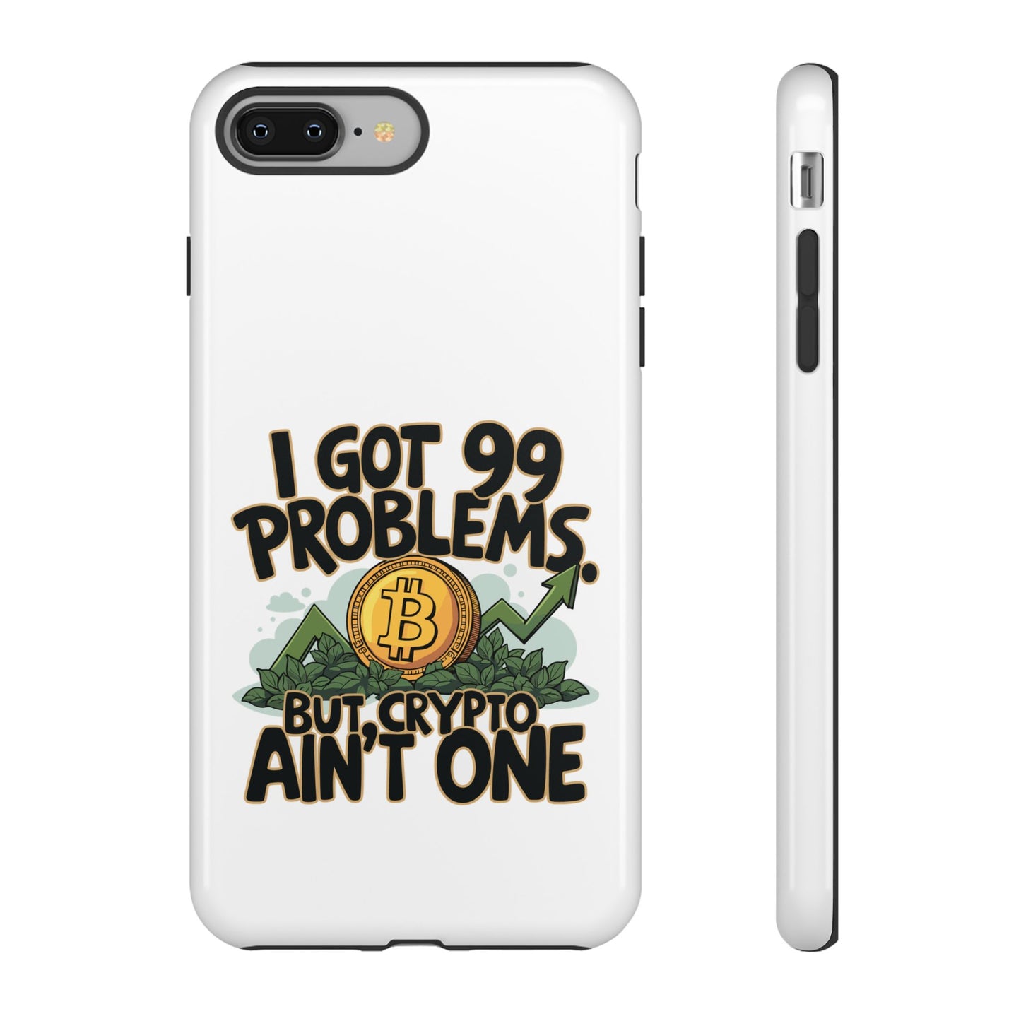 Funny Crypto Phone Case - "I Got 99 Problems, But Crypto Ain’t One"