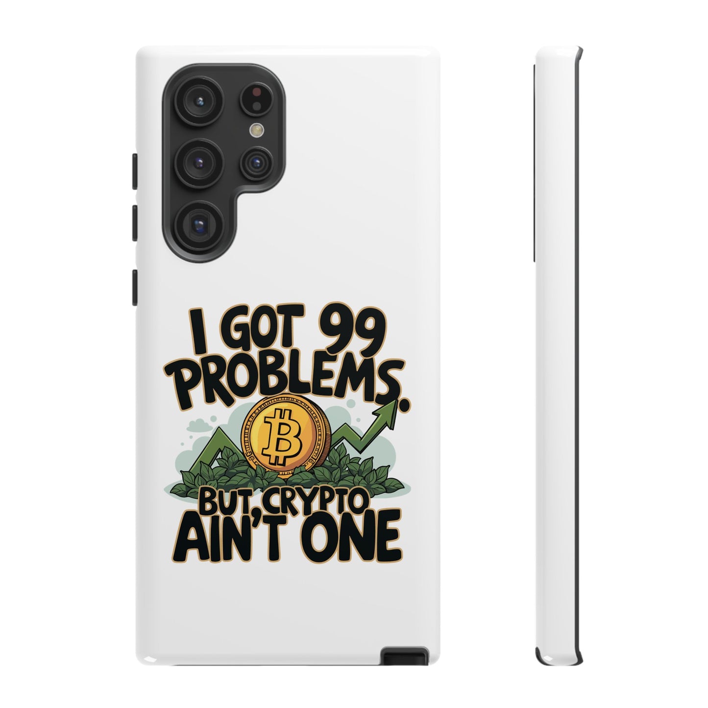 Funny Crypto Phone Case - "I Got 99 Problems, But Crypto Ain’t One"