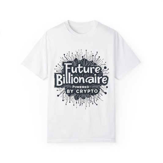 Future Billionaire By Crypto Unisex Garment-Dyed