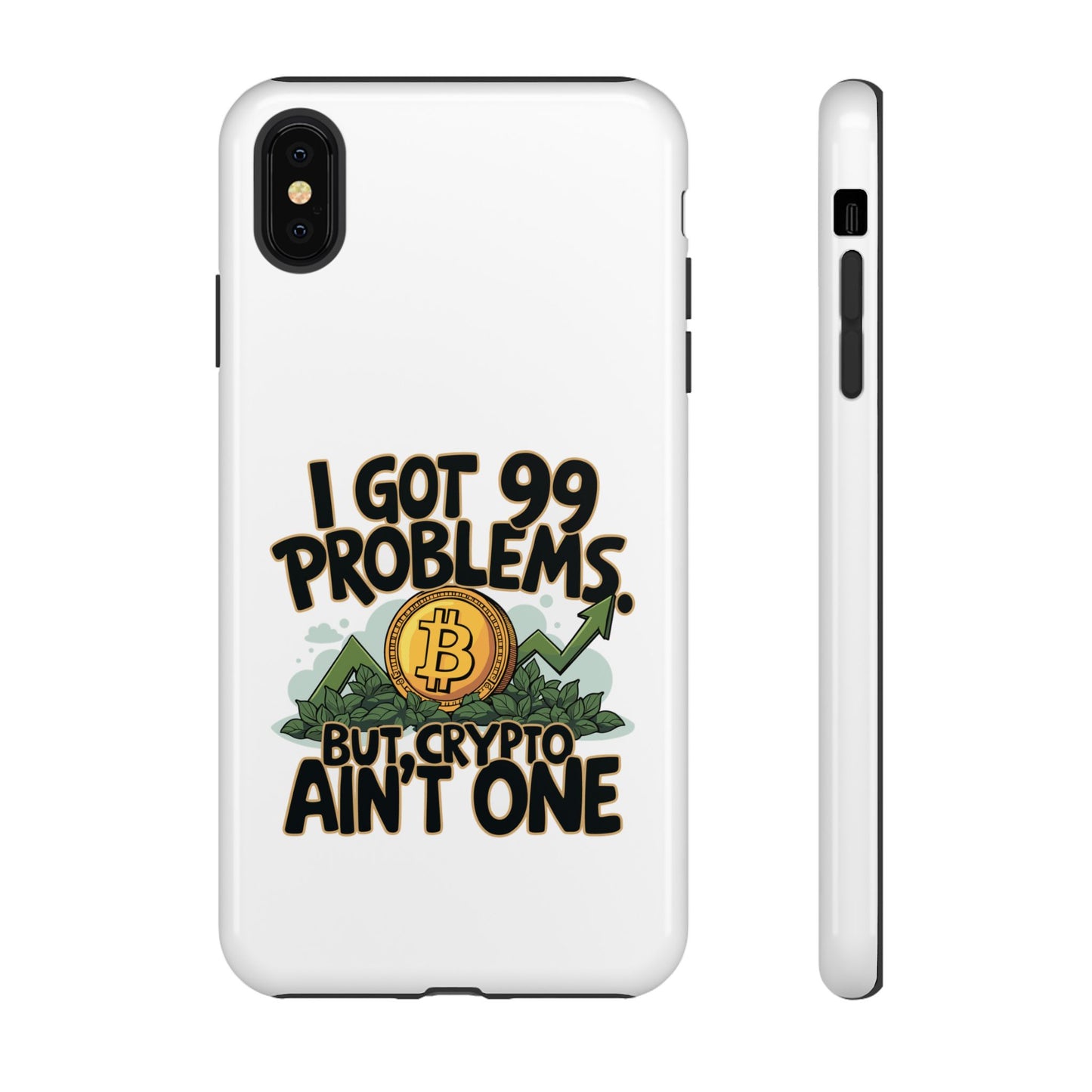 Funny Crypto Phone Case - "I Got 99 Problems, But Crypto Ain’t One"