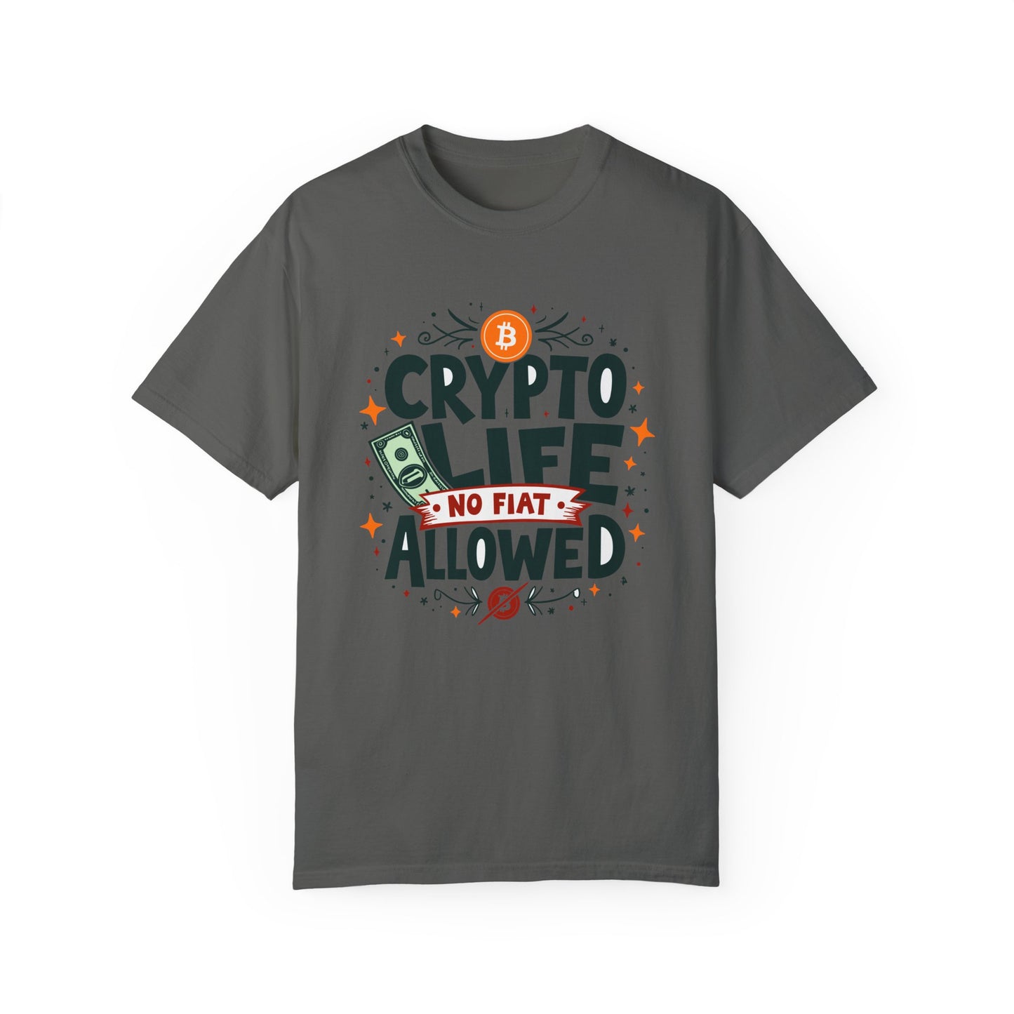 Crypto Life Unisex Garment-Dyed T-Shirt - No Fiat Allowed