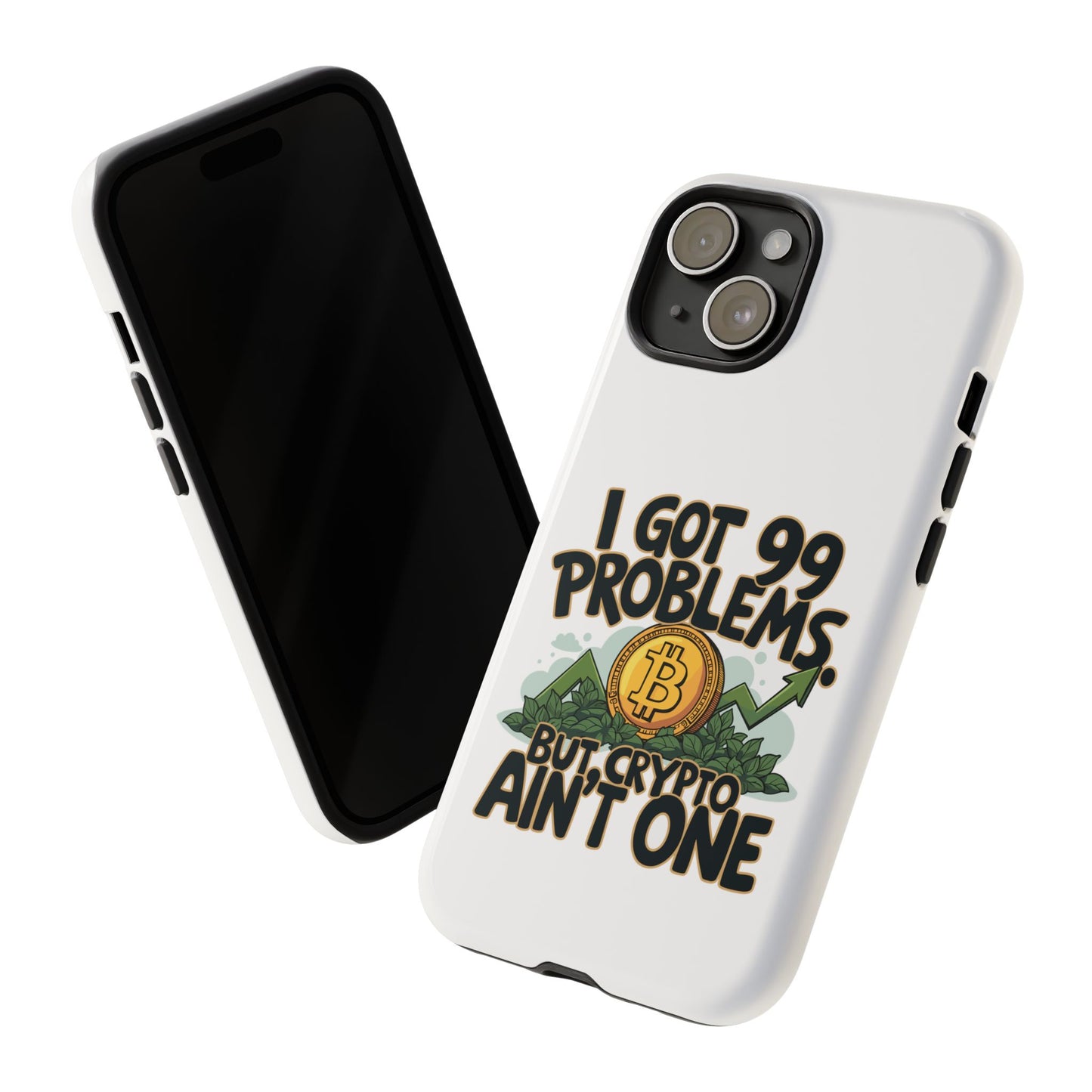 Funny Crypto Phone Case - "I Got 99 Problems, But Crypto Ain’t One"