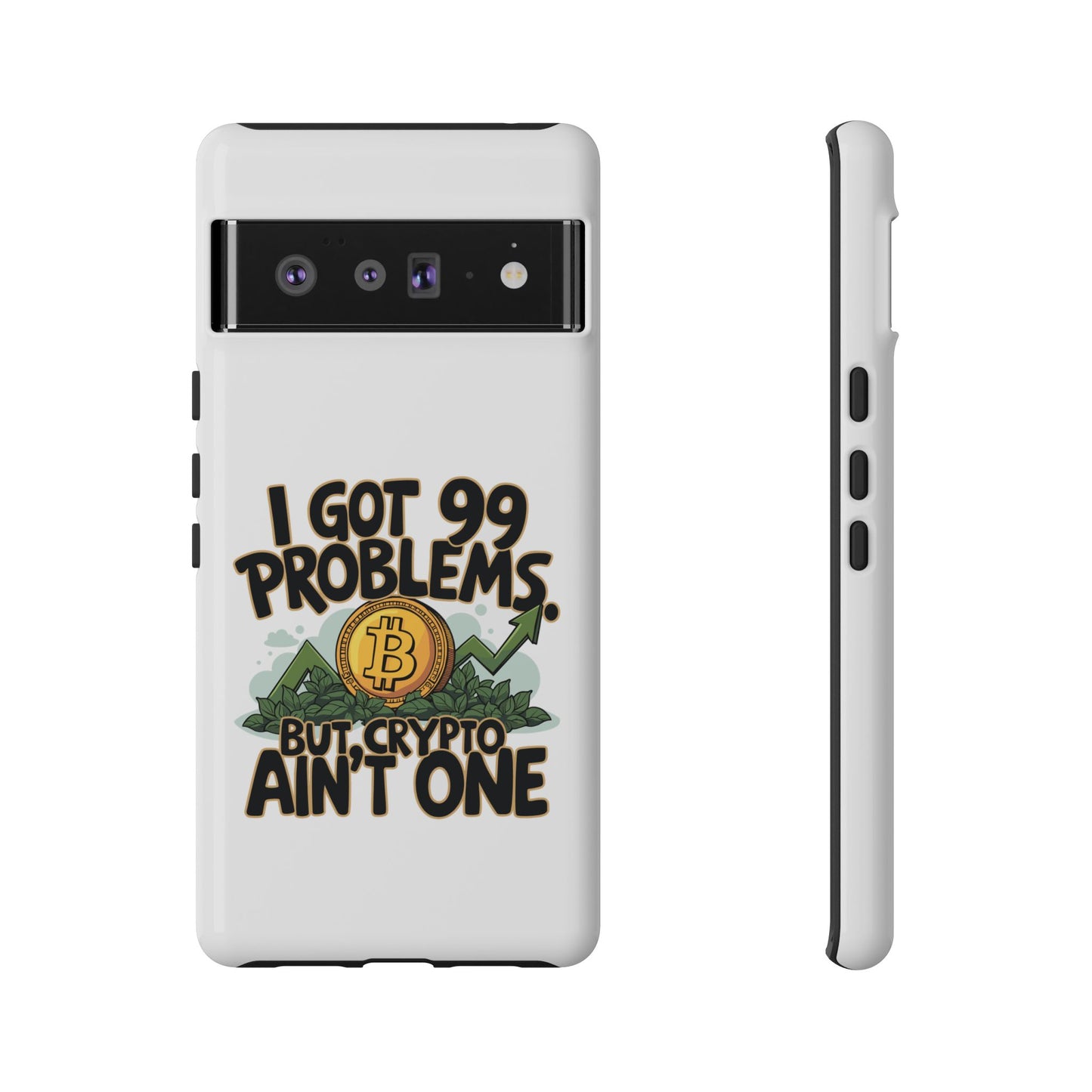 Funny Crypto Phone Case - "I Got 99 Problems, But Crypto Ain’t One"