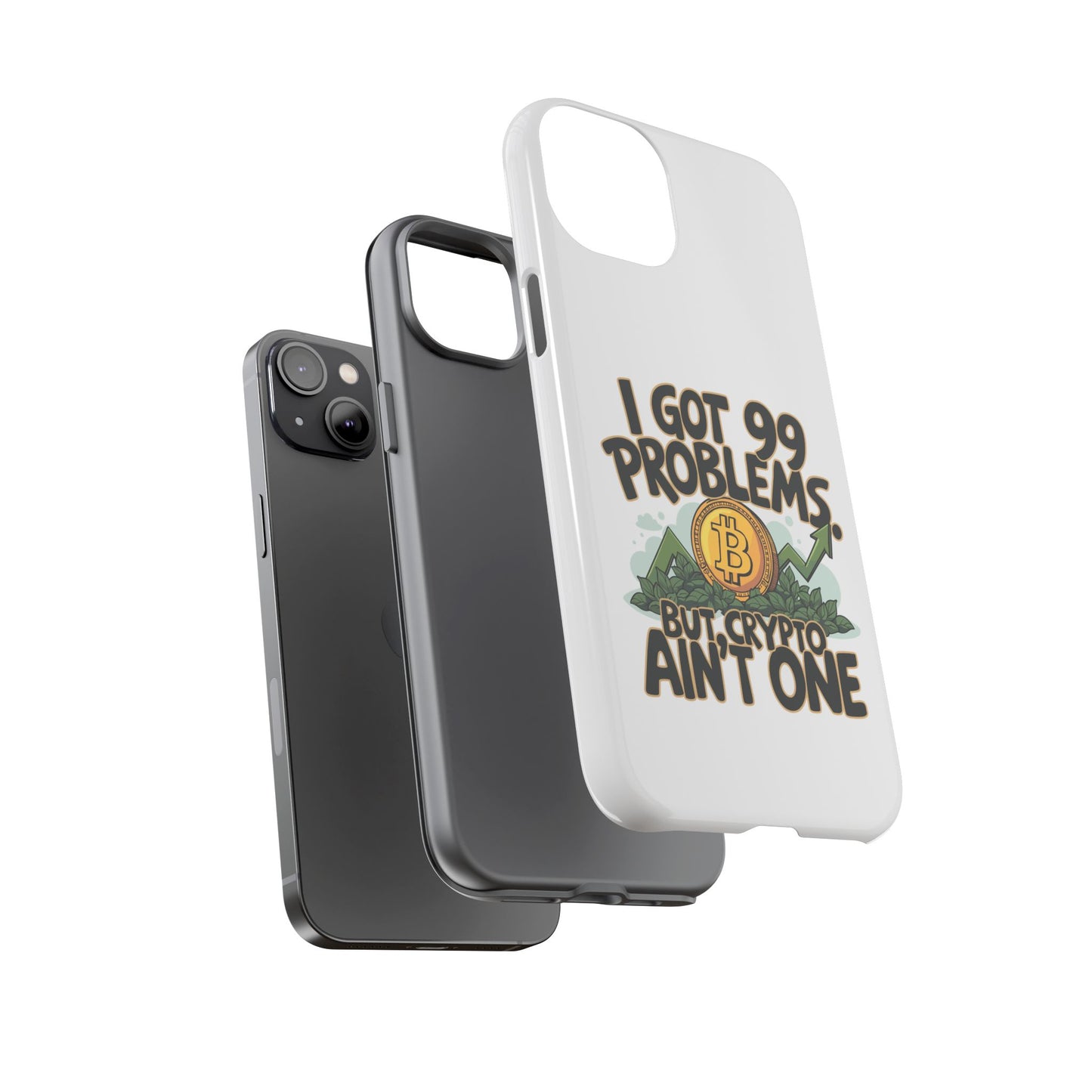 Funny Crypto Phone Case - "I Got 99 Problems, But Crypto Ain’t One"