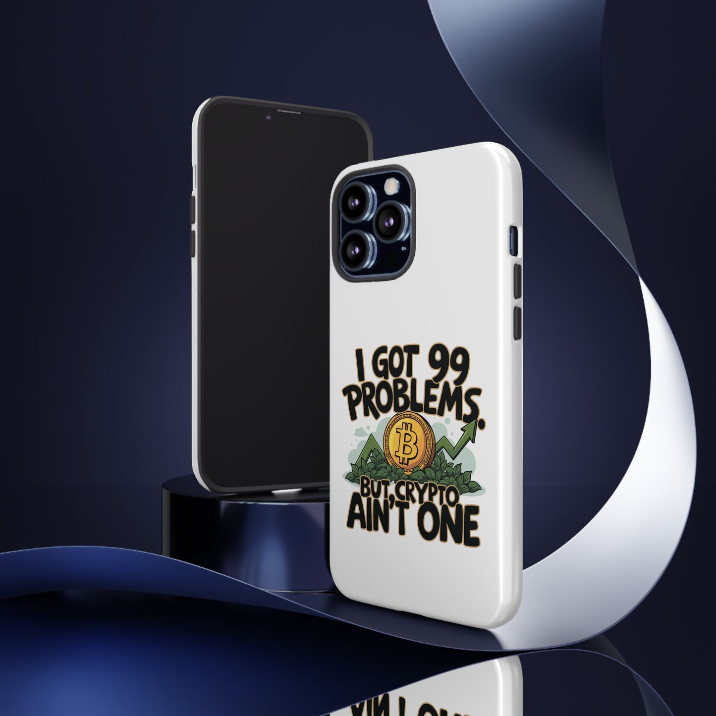 Funny Crypto Phone Case - "I Got 99 Problems, But Crypto Ain’t One"