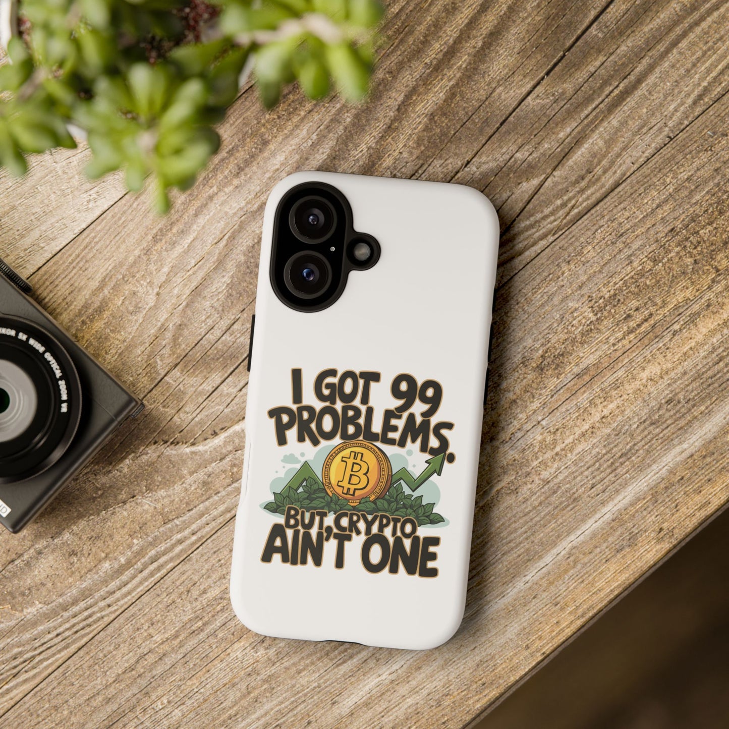 Funny Crypto Phone Case - "I Got 99 Problems, But Crypto Ain’t One"