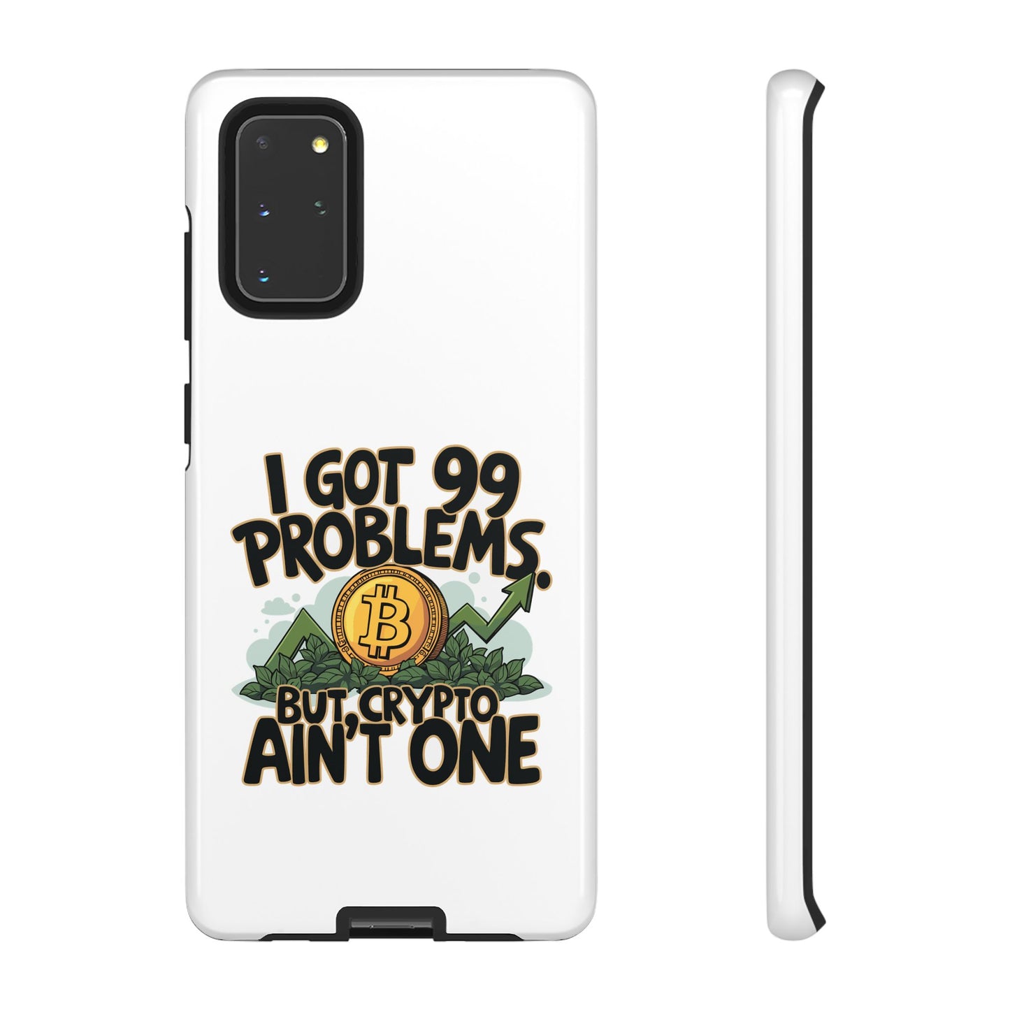 Funny Crypto Phone Case - "I Got 99 Problems, But Crypto Ain’t One"