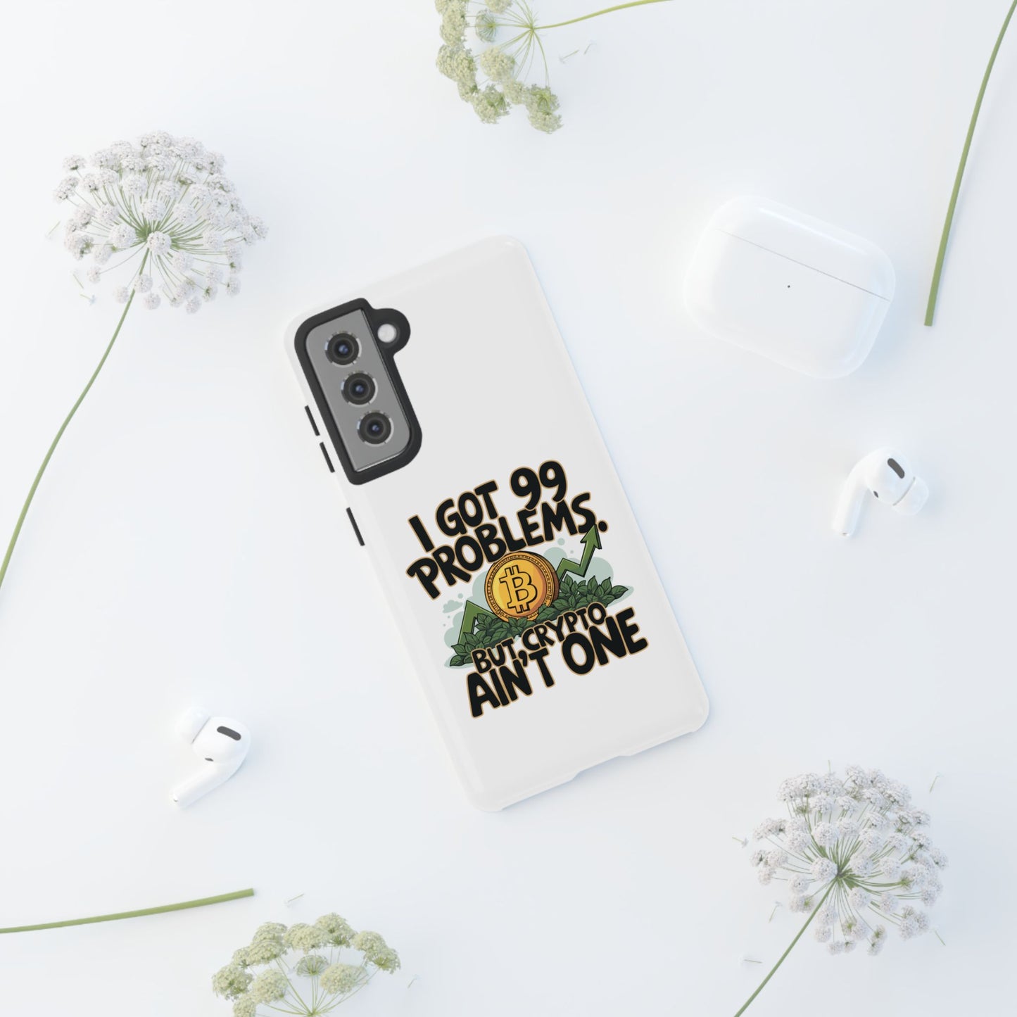 Funny Crypto Phone Case - "I Got 99 Problems, But Crypto Ain’t One"