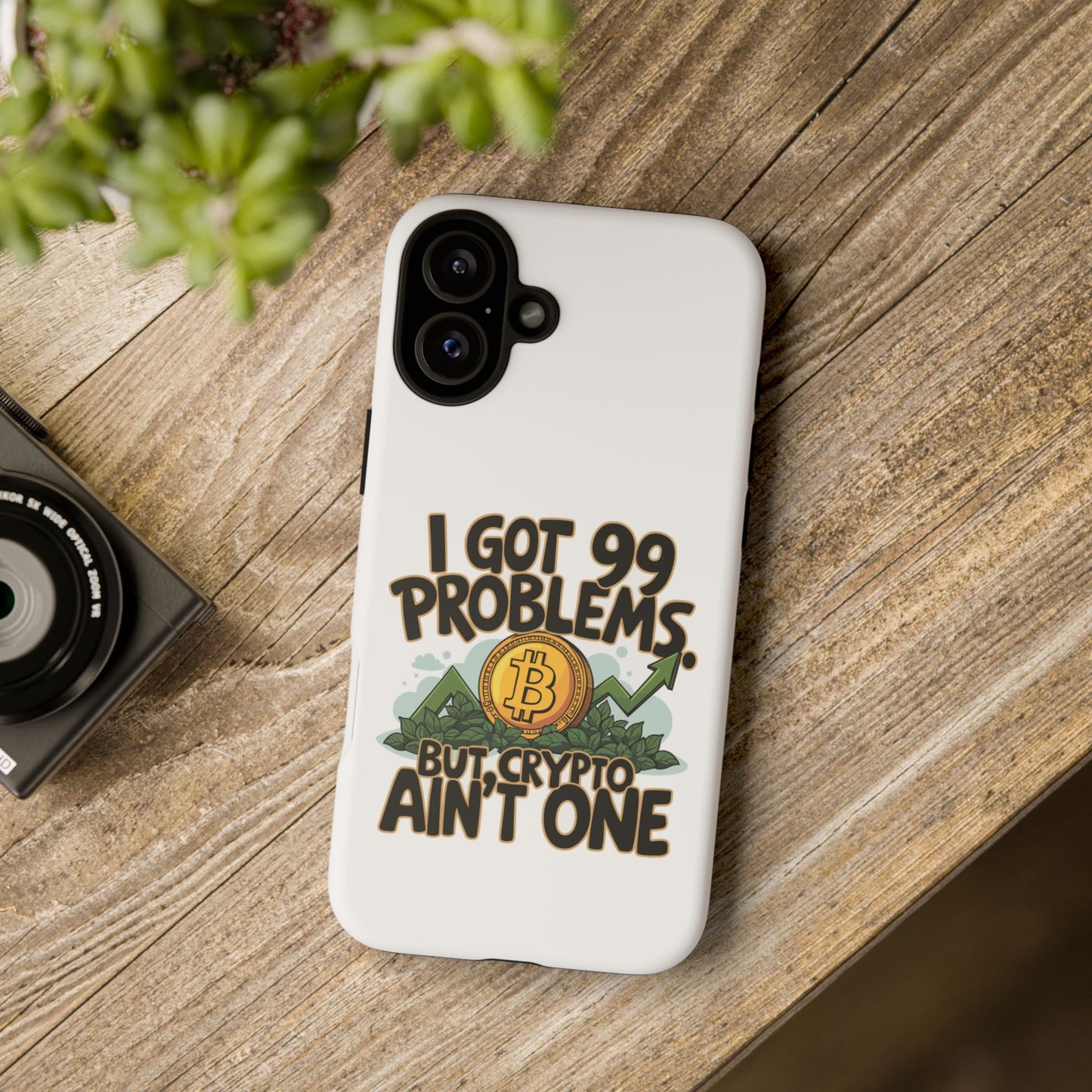 Funny Crypto Phone Case - "I Got 99 Problems, But Crypto Ain’t One"