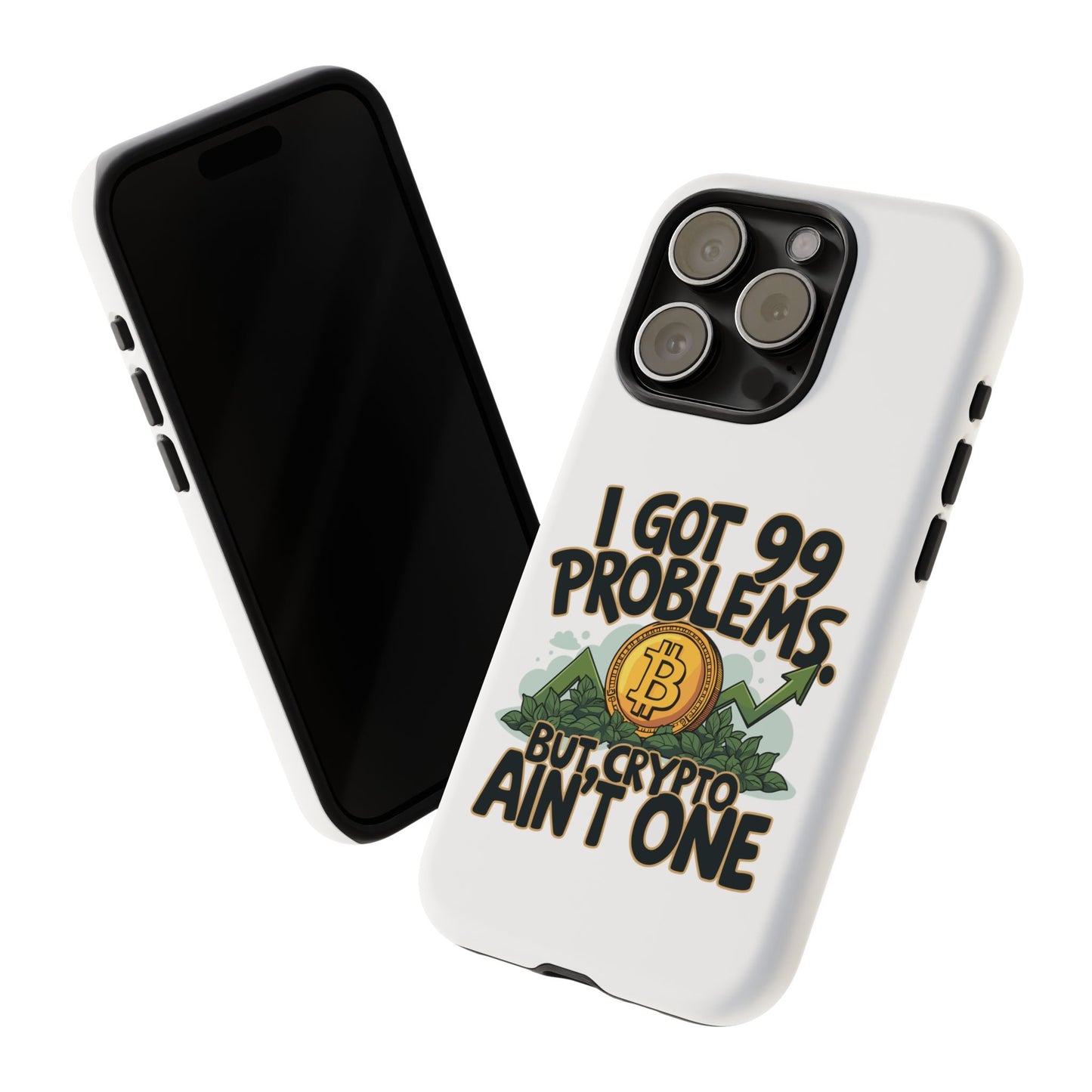 Funny Crypto Phone Case - "I Got 99 Problems, But Crypto Ain’t One"