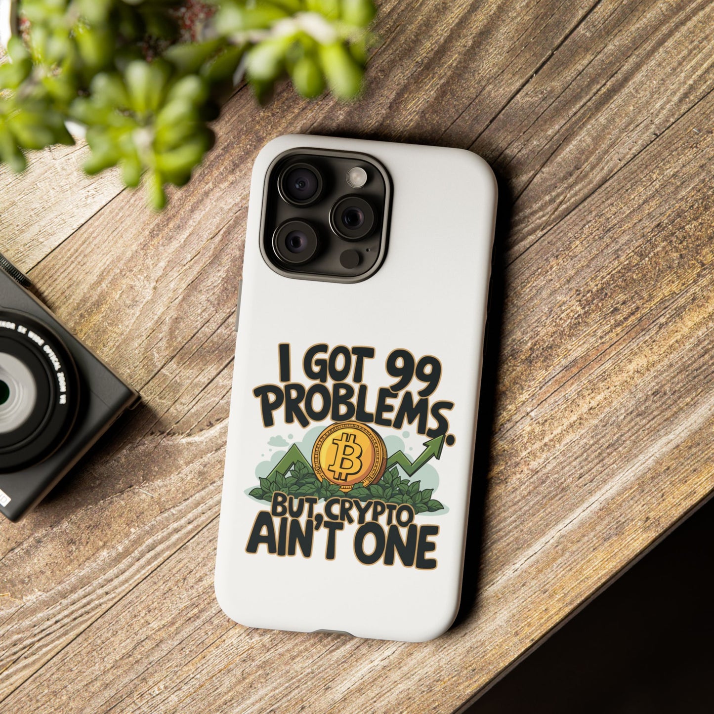 Funny Crypto Phone Case - "I Got 99 Problems, But Crypto Ain’t One"