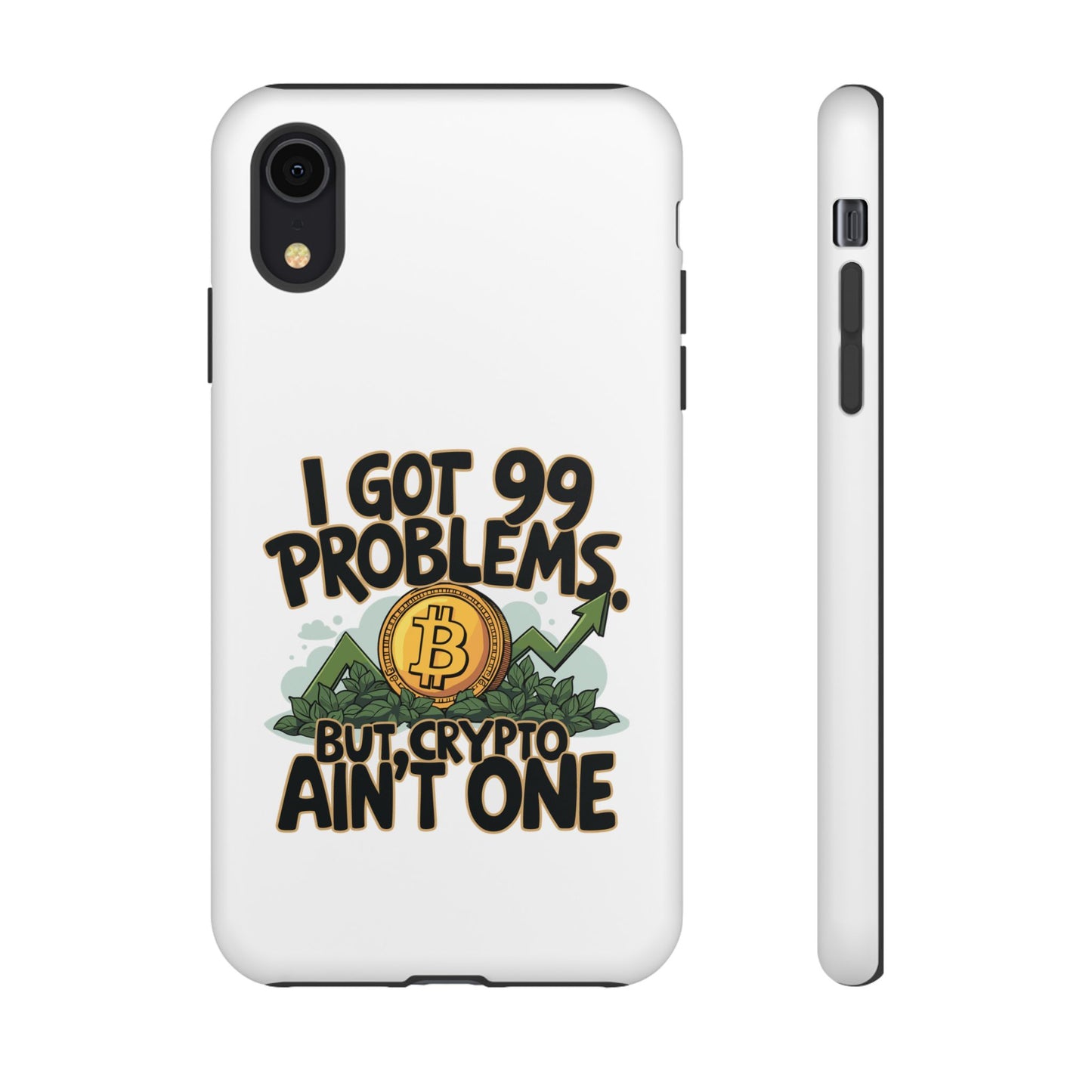 Funny Crypto Phone Case - "I Got 99 Problems, But Crypto Ain’t One"