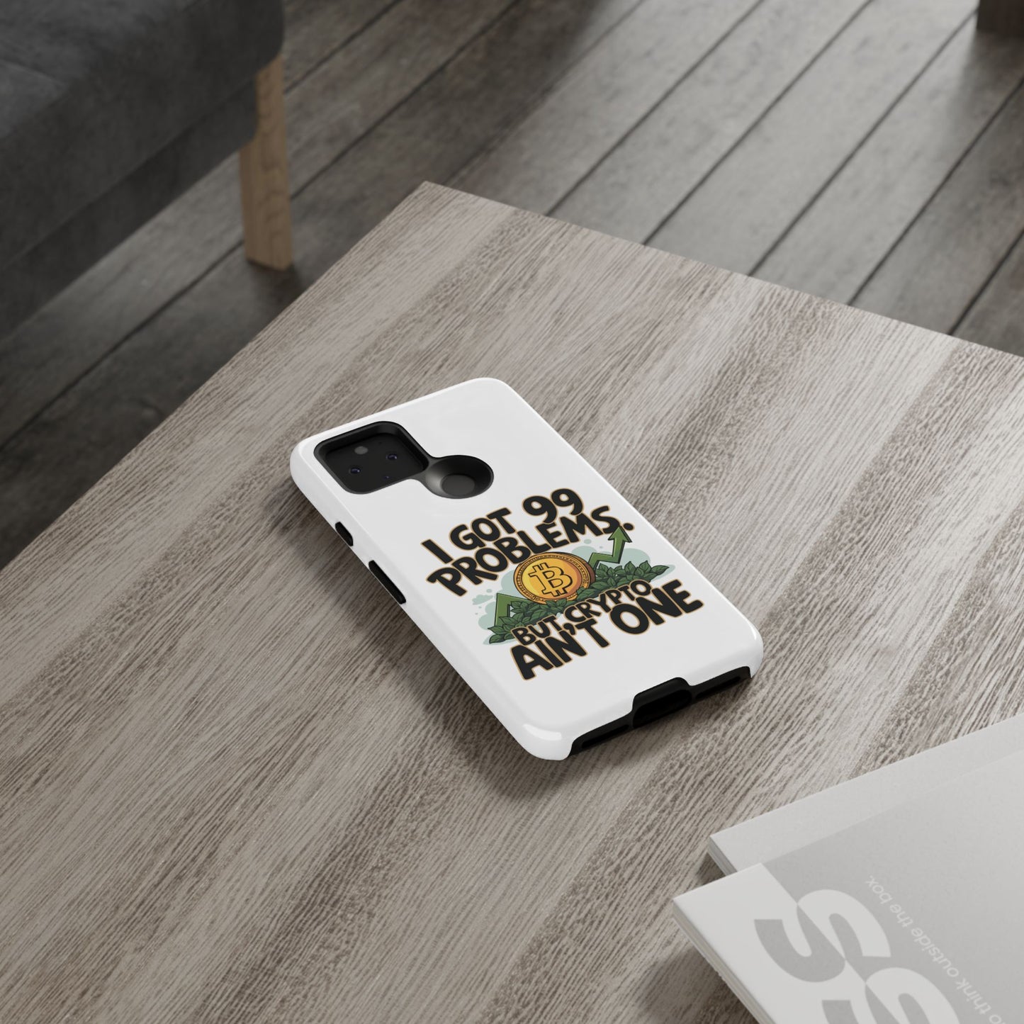 Funny Crypto Phone Case - "I Got 99 Problems, But Crypto Ain’t One"