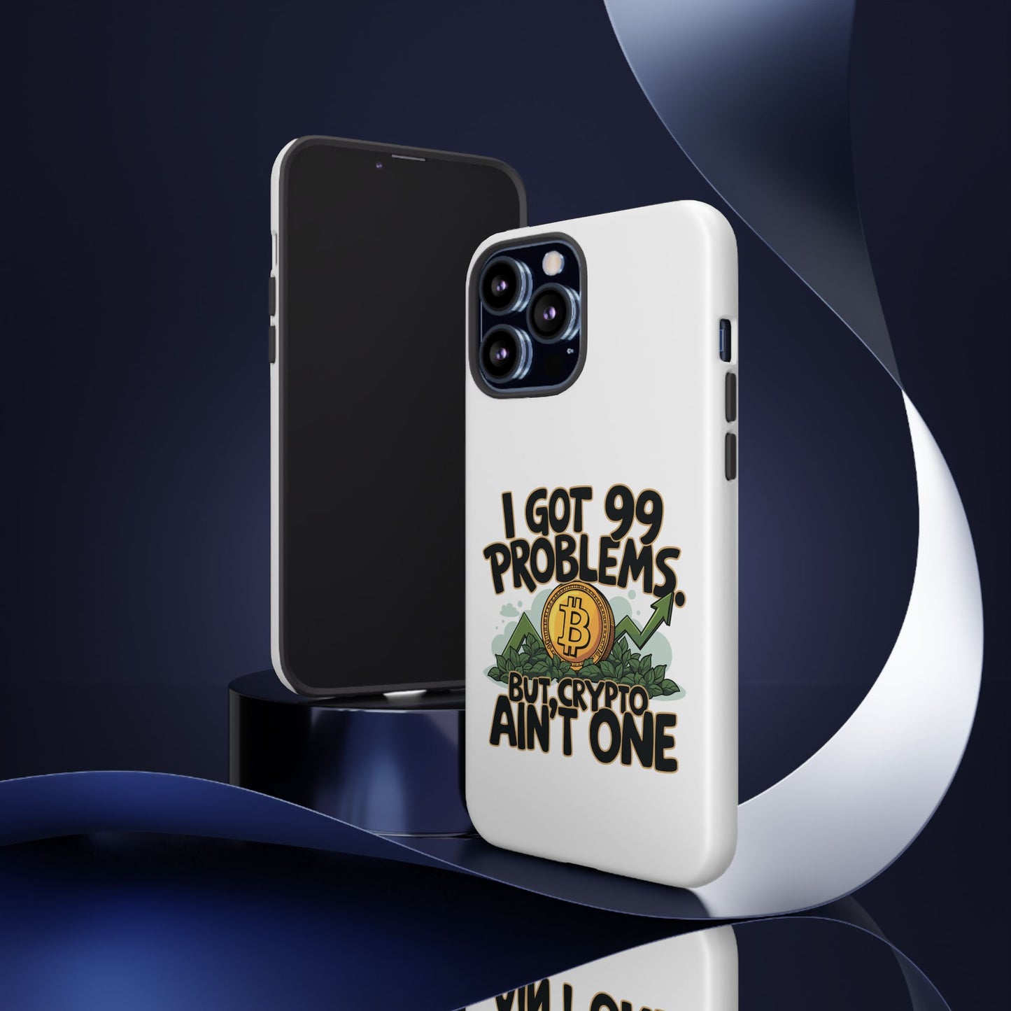 Funny Crypto Phone Case - "I Got 99 Problems, But Crypto Ain’t One"