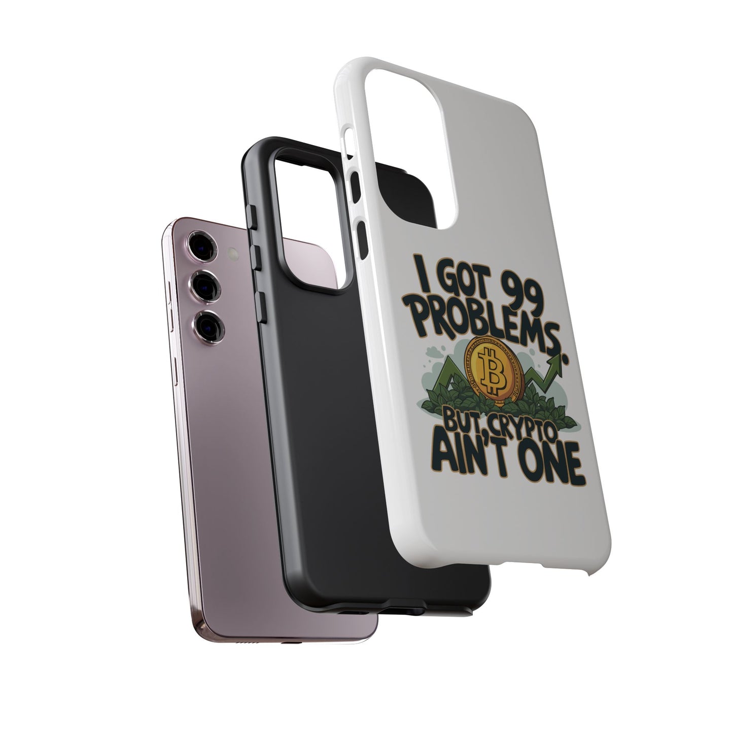 Funny Crypto Phone Case - "I Got 99 Problems, But Crypto Ain’t One"