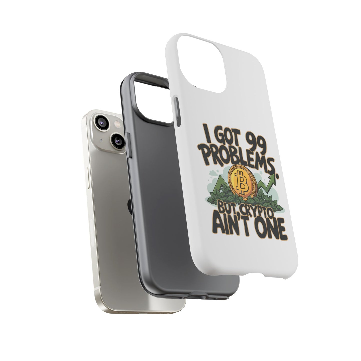 Funny Crypto Phone Case - "I Got 99 Problems, But Crypto Ain’t One"