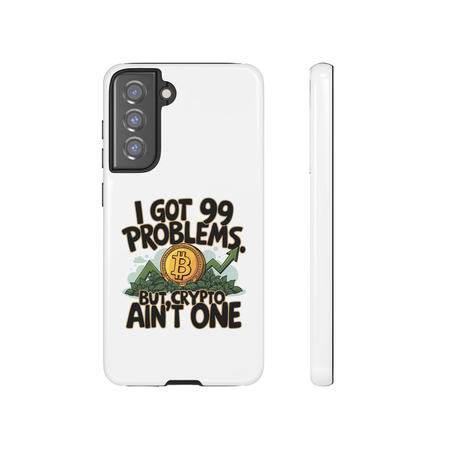 Funny Crypto Phone Case - "I Got 99 Problems, But Crypto Ain’t One"