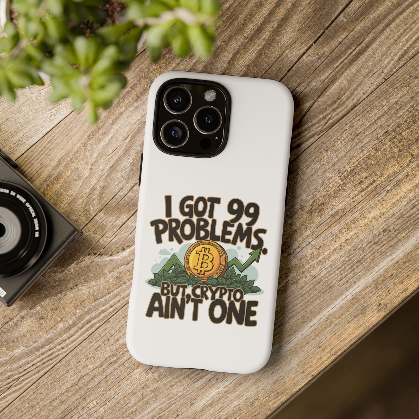 Funny Crypto Phone Case - "I Got 99 Problems, But Crypto Ain’t One"