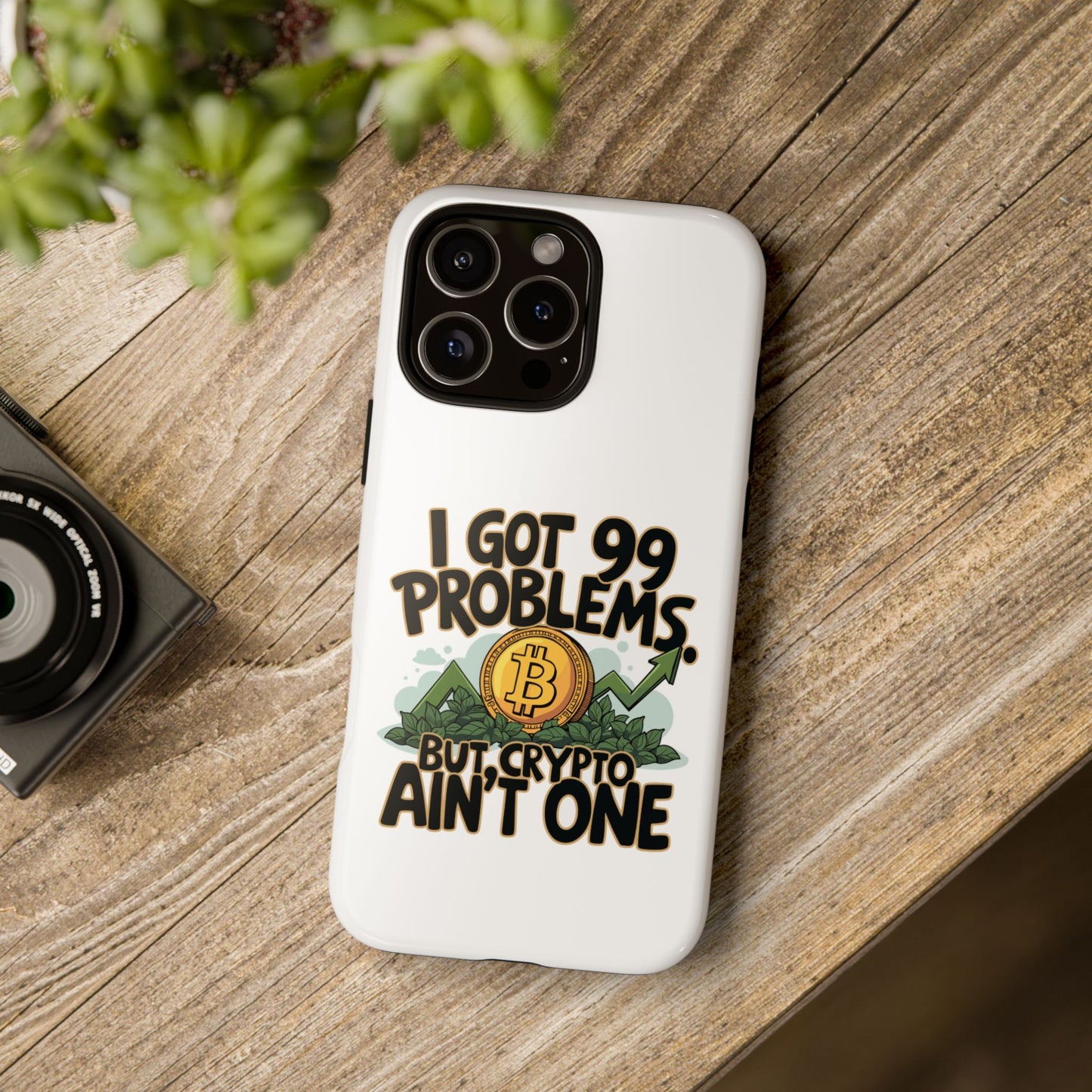 Funny Crypto Phone Case - "I Got 99 Problems, But Crypto Ain’t One"