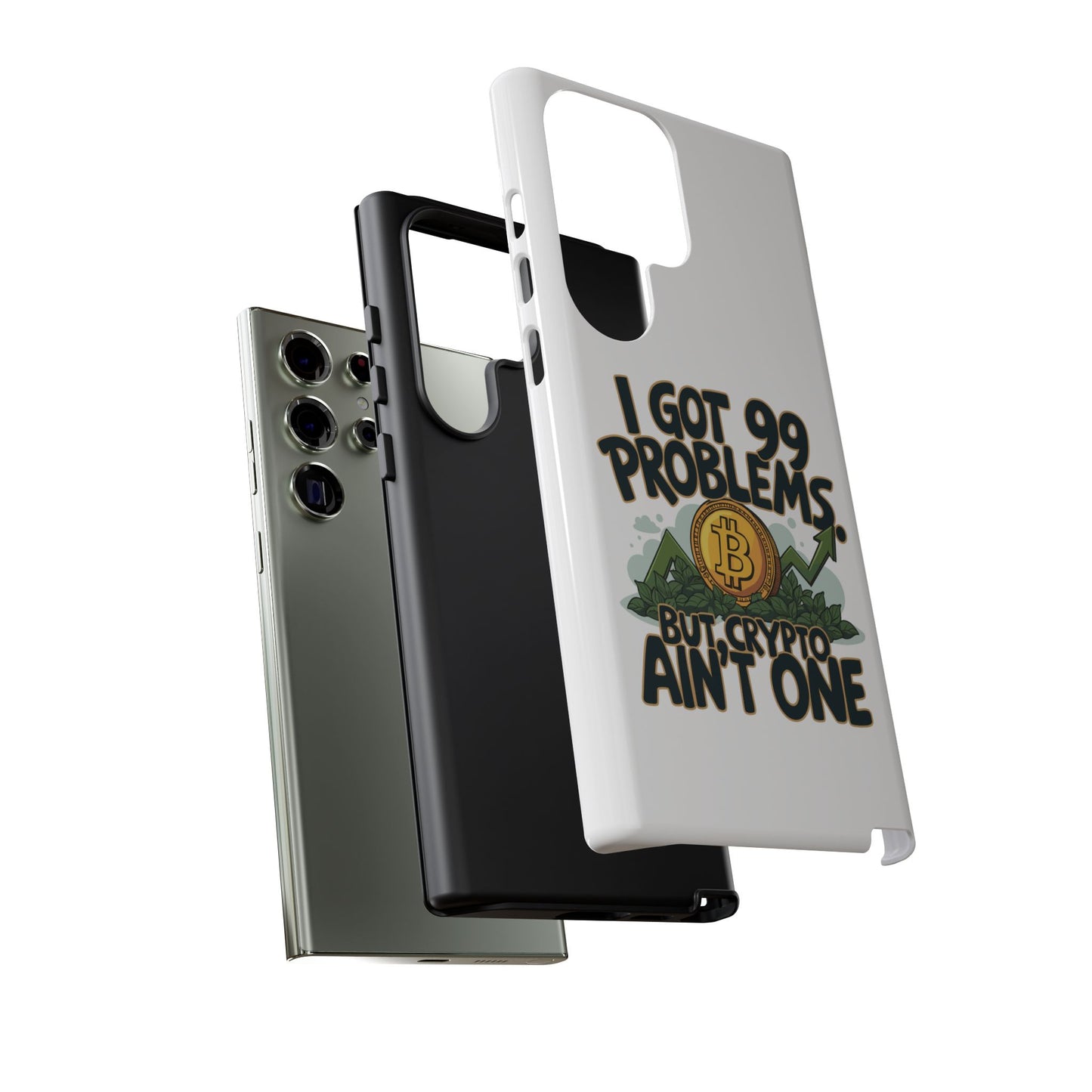 Funny Crypto Phone Case - "I Got 99 Problems, But Crypto Ain’t One"