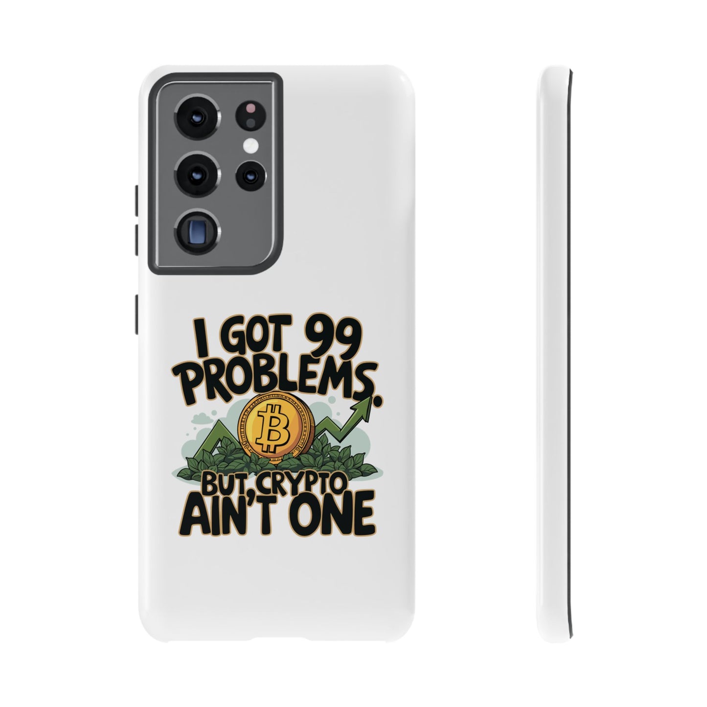 Funny Crypto Phone Case - "I Got 99 Problems, But Crypto Ain’t One"