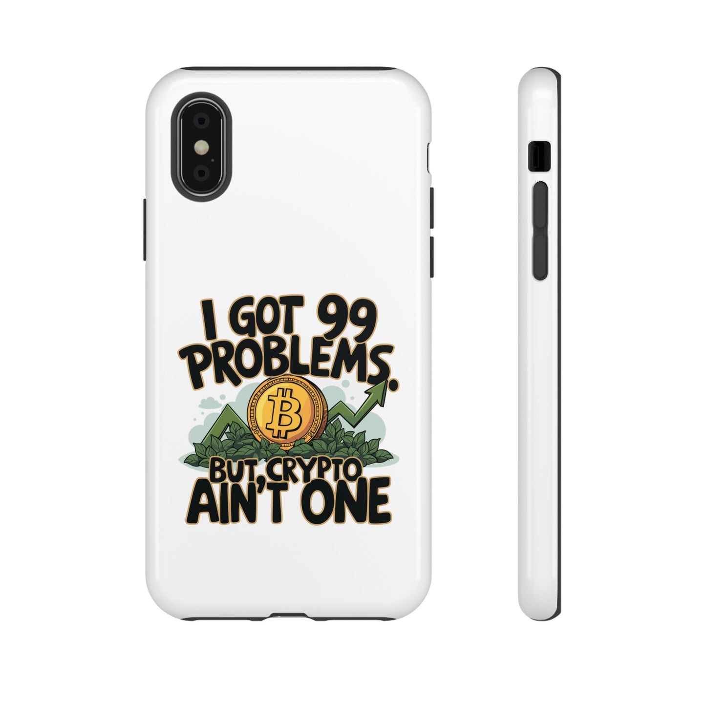 Funny Crypto Phone Case - "I Got 99 Problems, But Crypto Ain’t One"