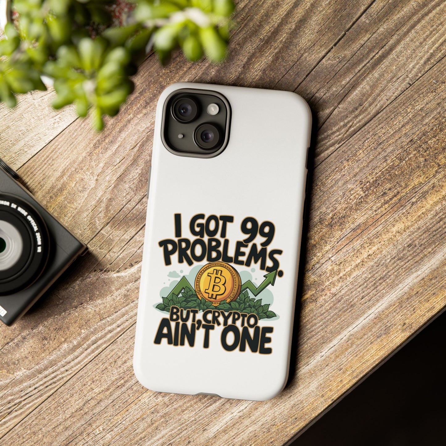 Funny Crypto Phone Case - "I Got 99 Problems, But Crypto Ain’t One"